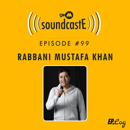 Ep.99: 9XM SoundcastE ft. Rabbani Mustafa Khan