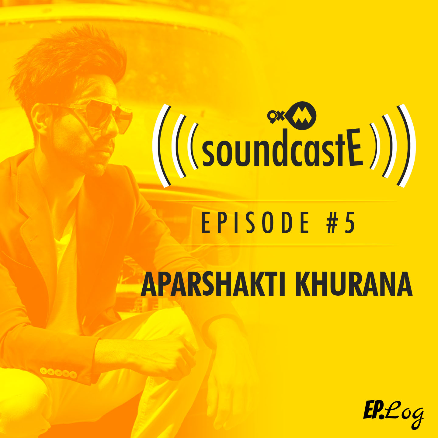Ep. 05: 9XM SoundcastE with Aparshakti Khurana