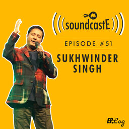 Ep.51: 9XM SoundcastE -Sukhwinder Singh