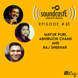 Ep.65: 9XM SoundcastE - Mayur Puri, Abhiruchi Chand And Raj Shekhar