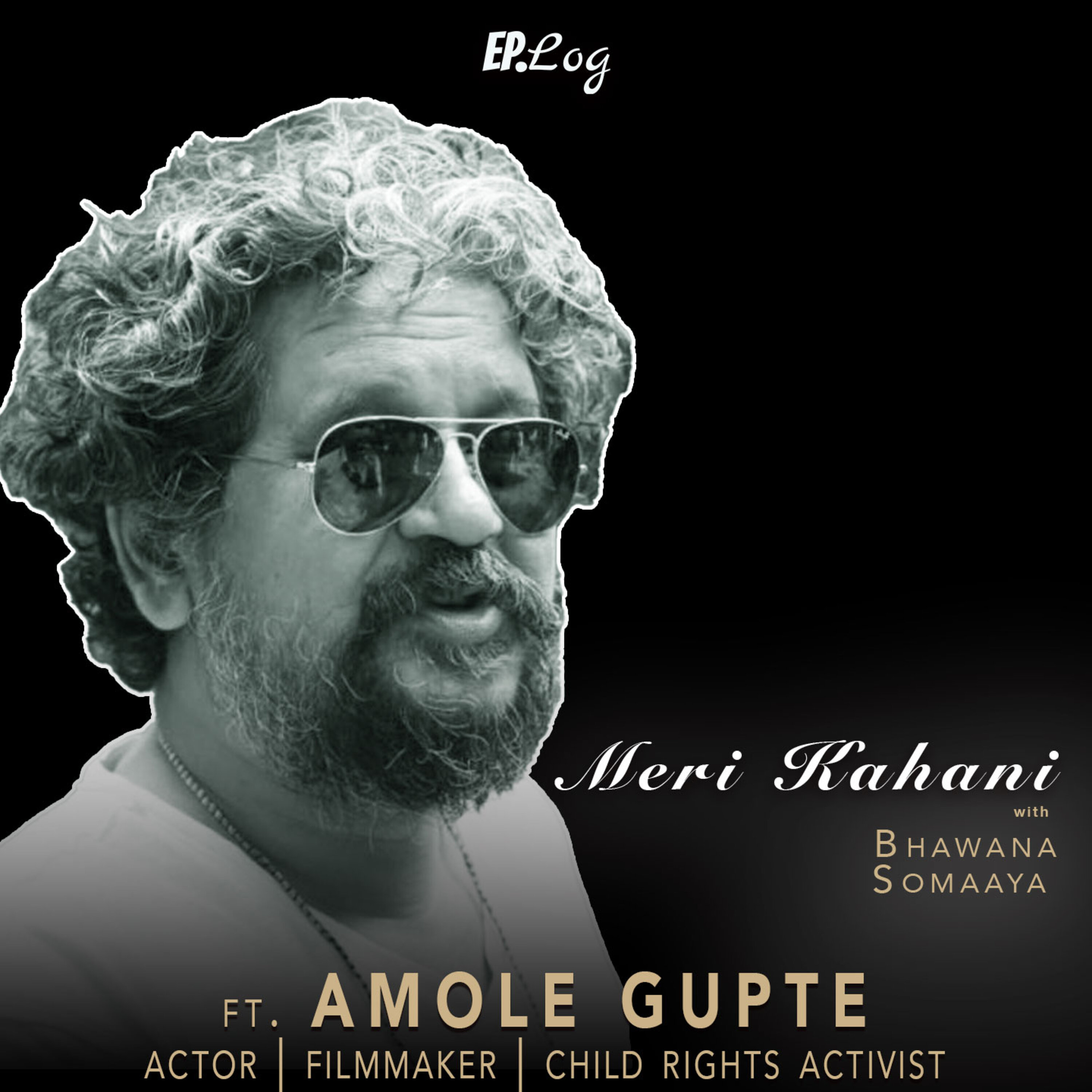 # 77: Meri Kahani ft. Amole Gupte- Actor, Filmmaker, Child Rights Activist