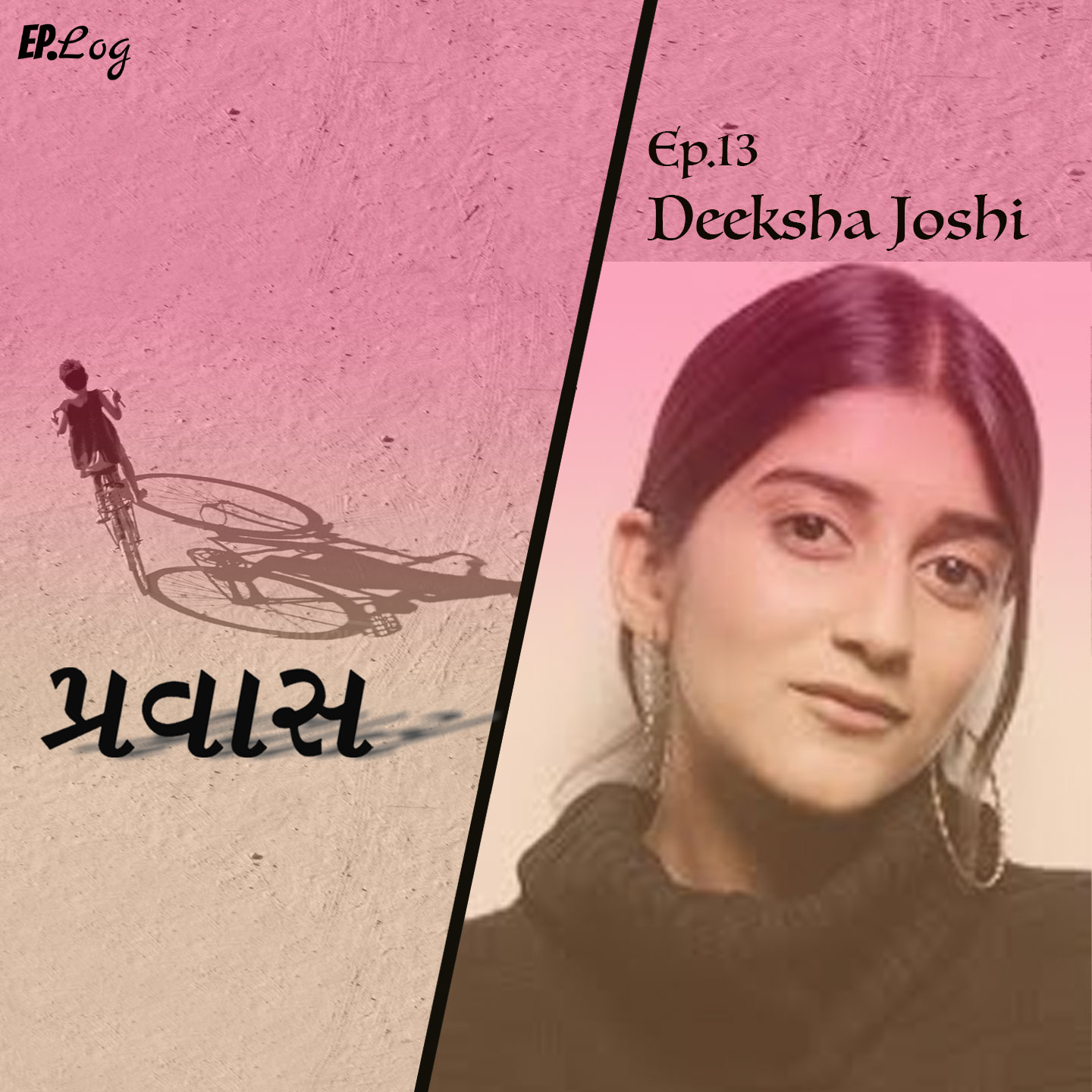 Ep.13 Deeksha Joshi, Actress