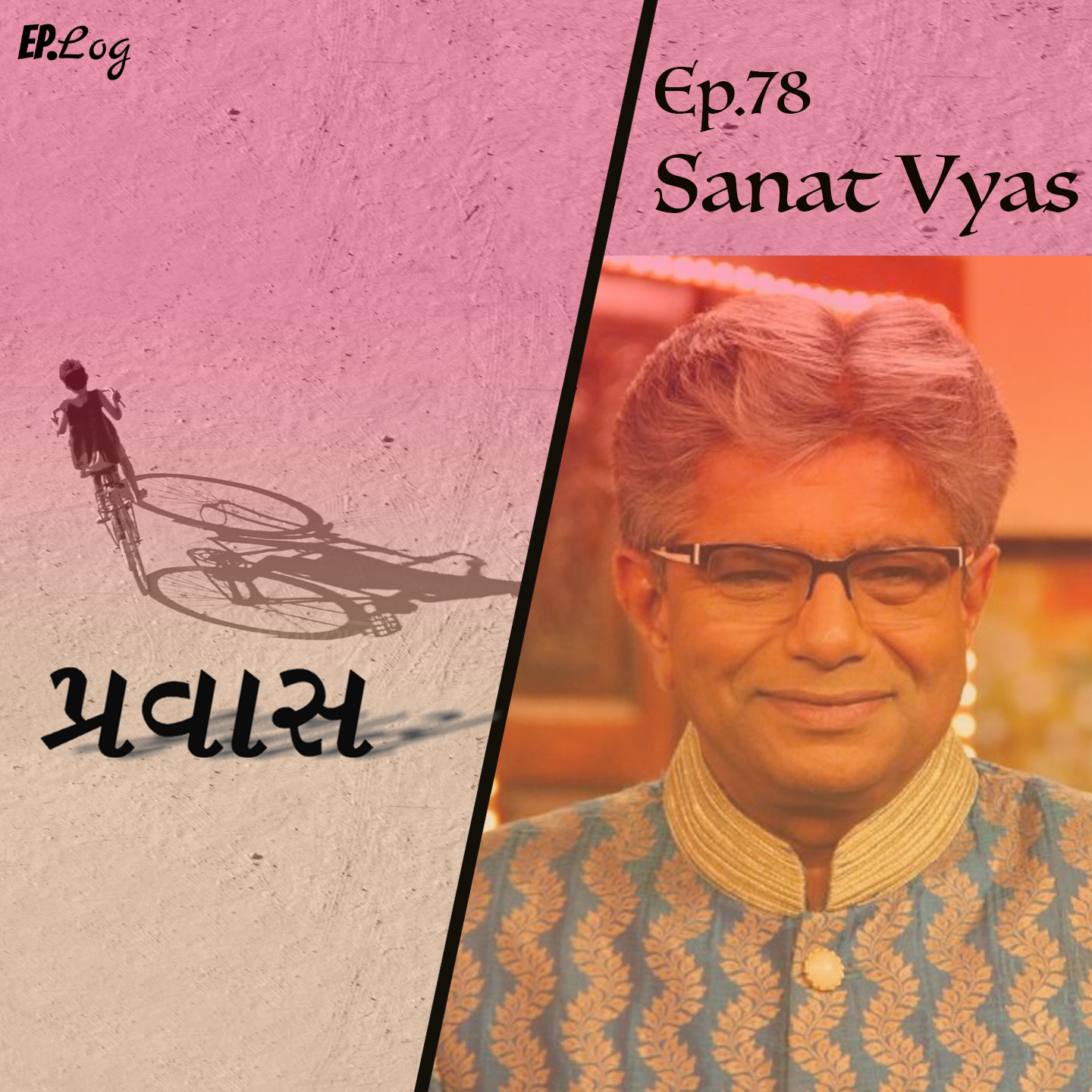 Ep.78 Pravaas ft. Sanat Vyas, Actor