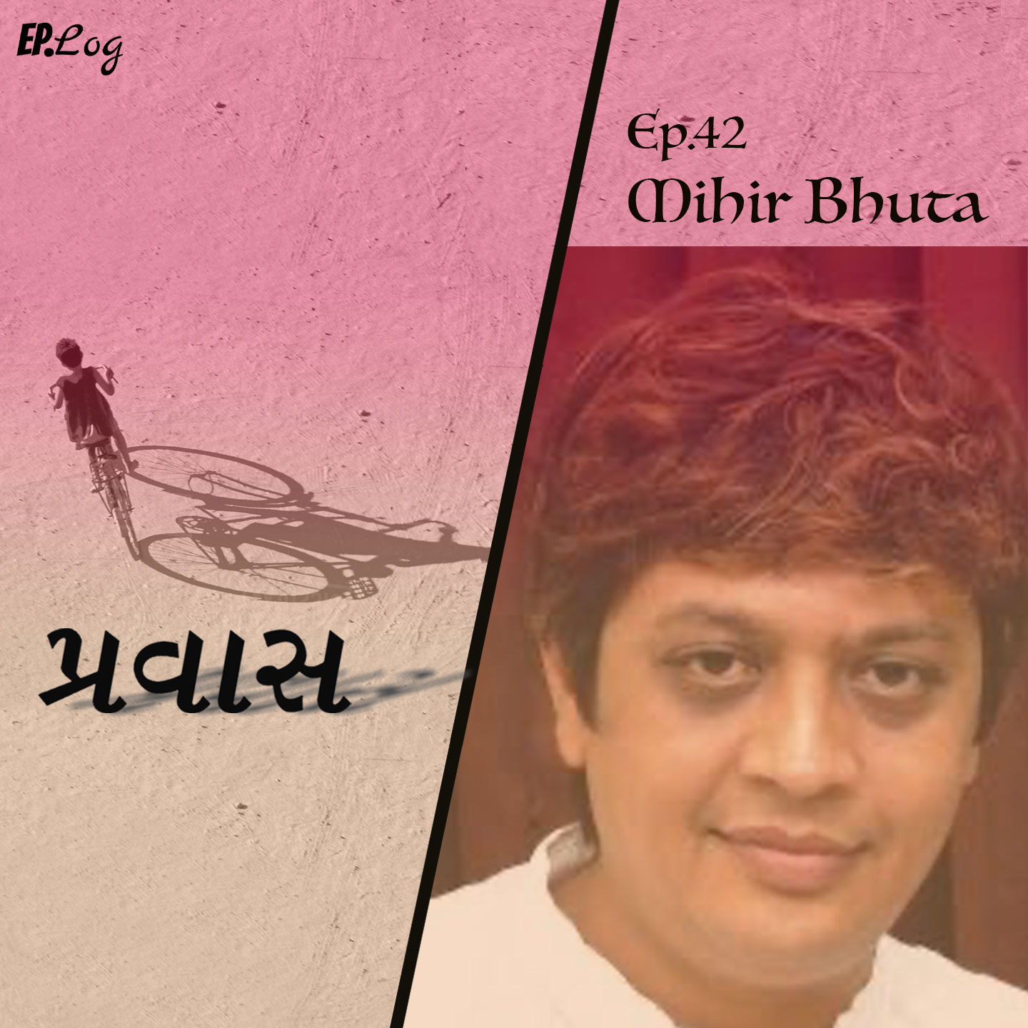 Ep.42 Pravaas ft. Mihir Bhuta, Writer/Director
