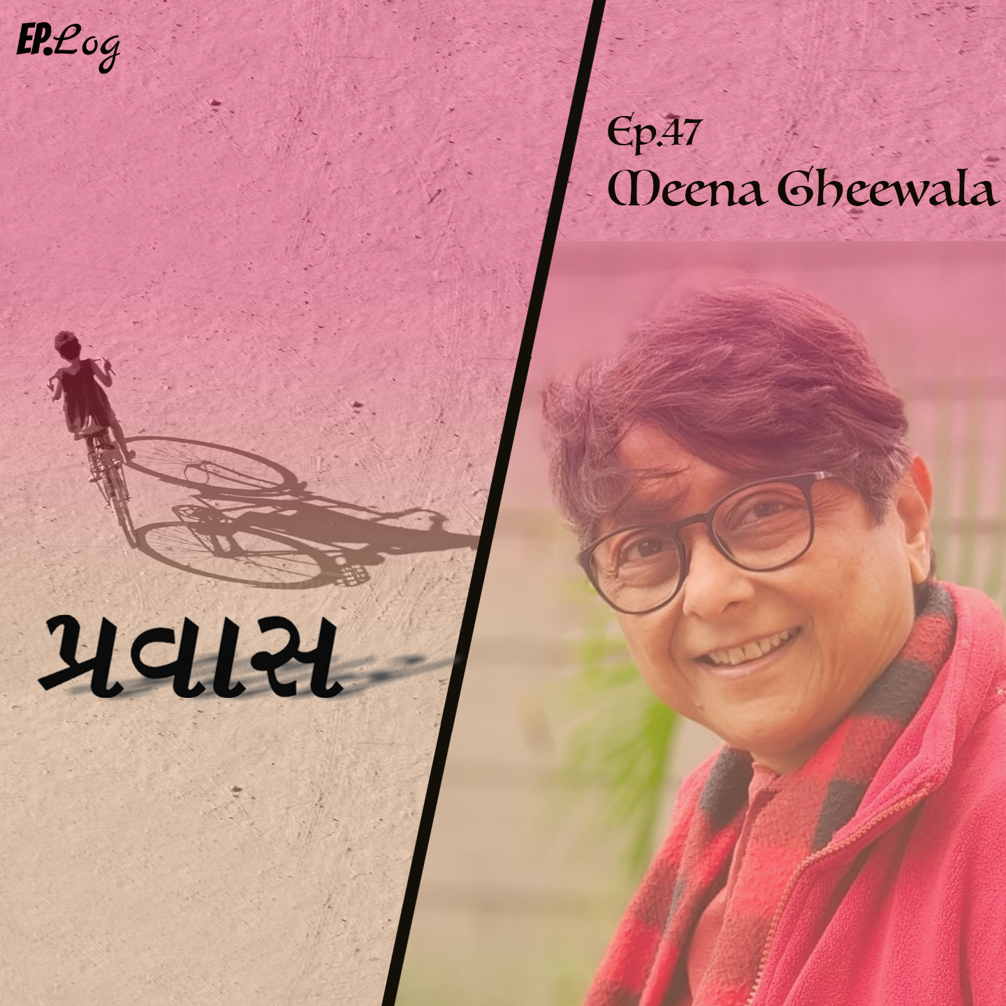 Ep.47 Pravaas ft. Meena Gheewala