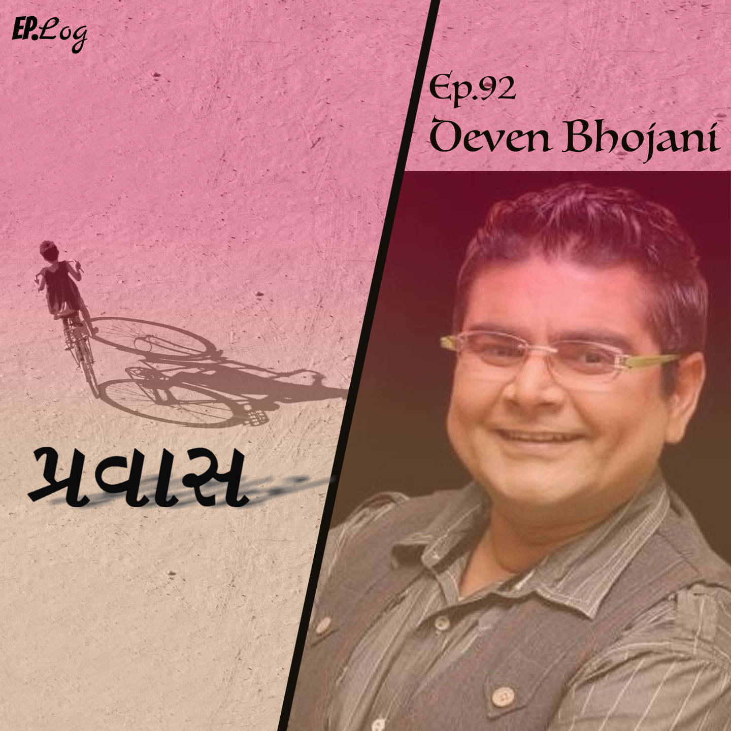 Ep.92 Pravaas ft. Deven Bhojani, Actor/ Director