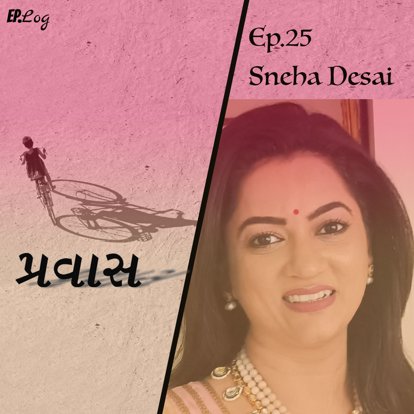 Ep.25 Pravaas ft. Sneha Desai, Actor-Playwright