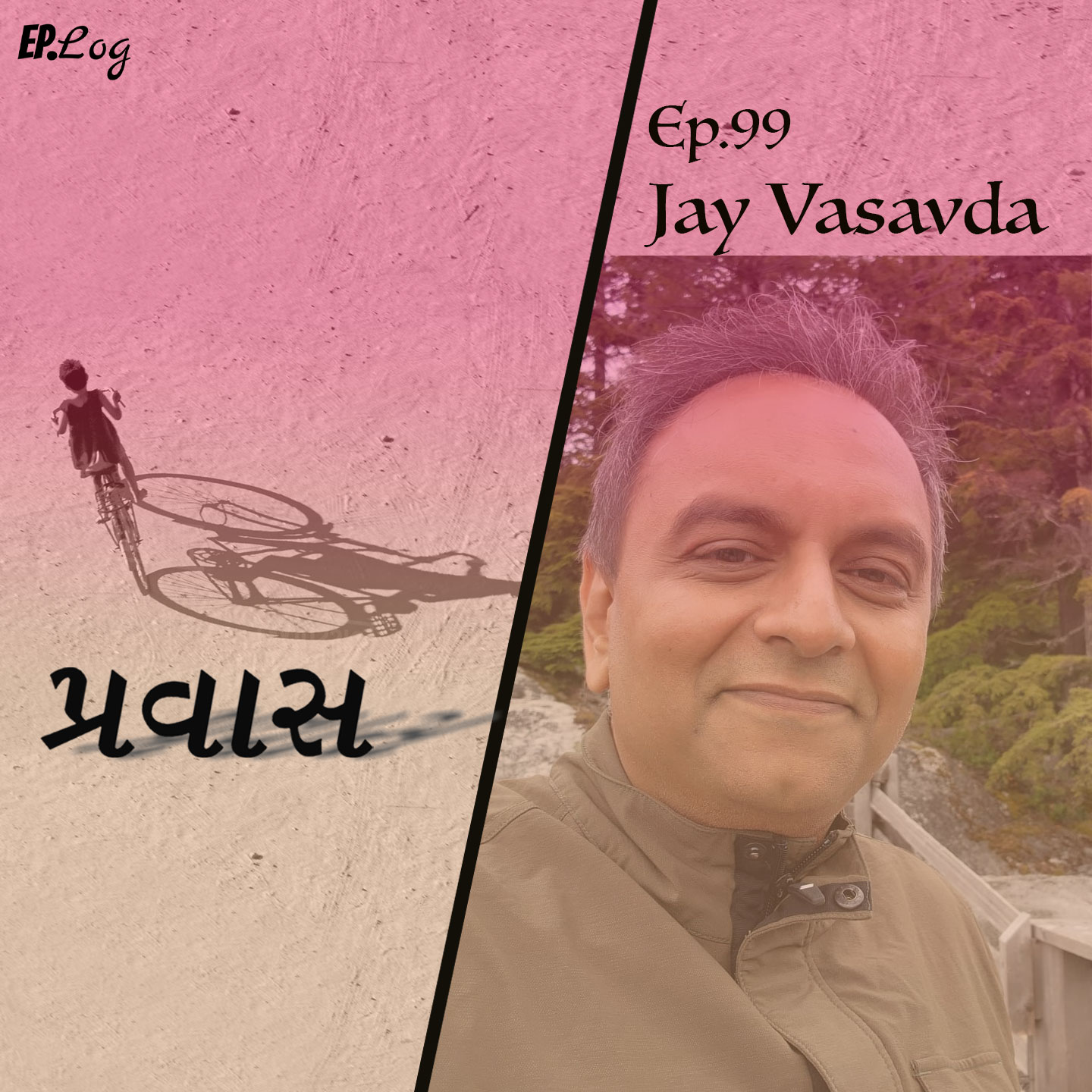 Ep.99 Pravaas ft. Jay Vasavda