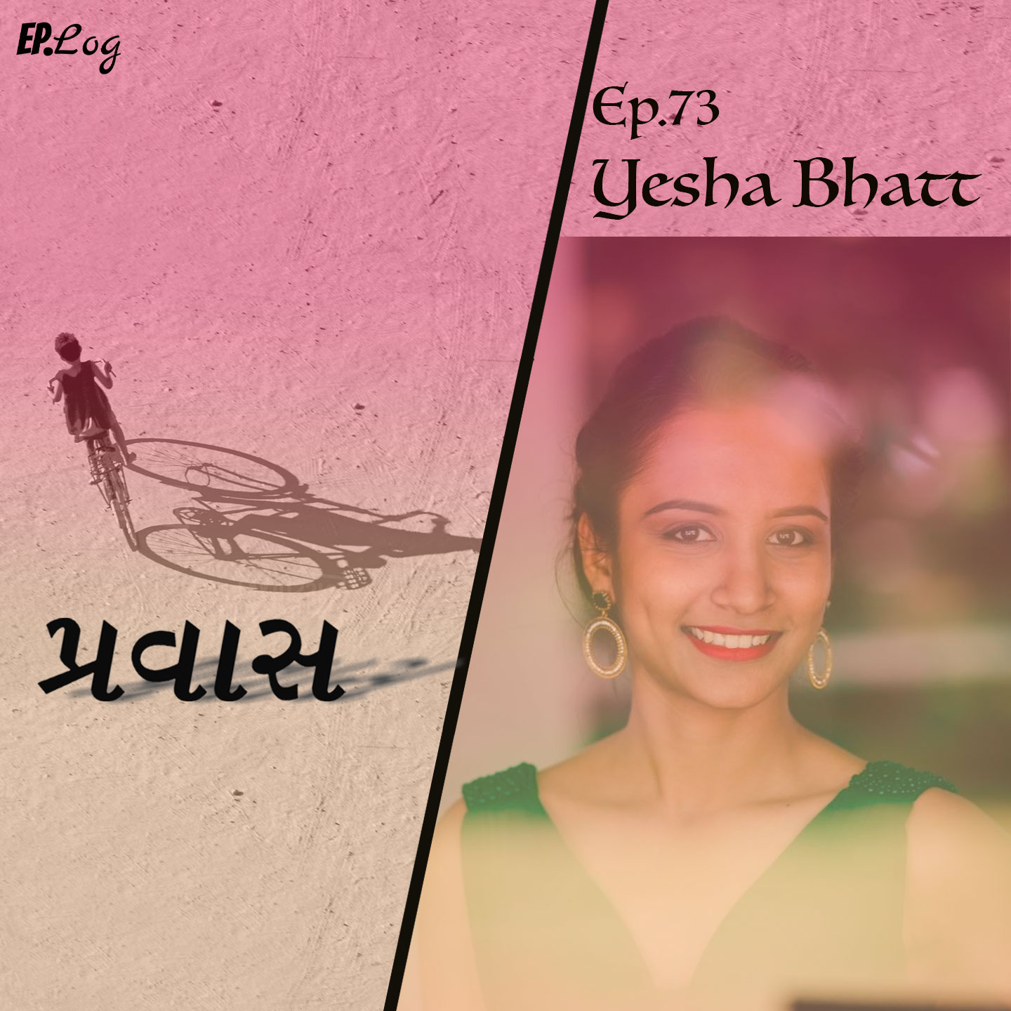 Ep.73 Pravaas ft. Yesha Bhatt, Journalist
