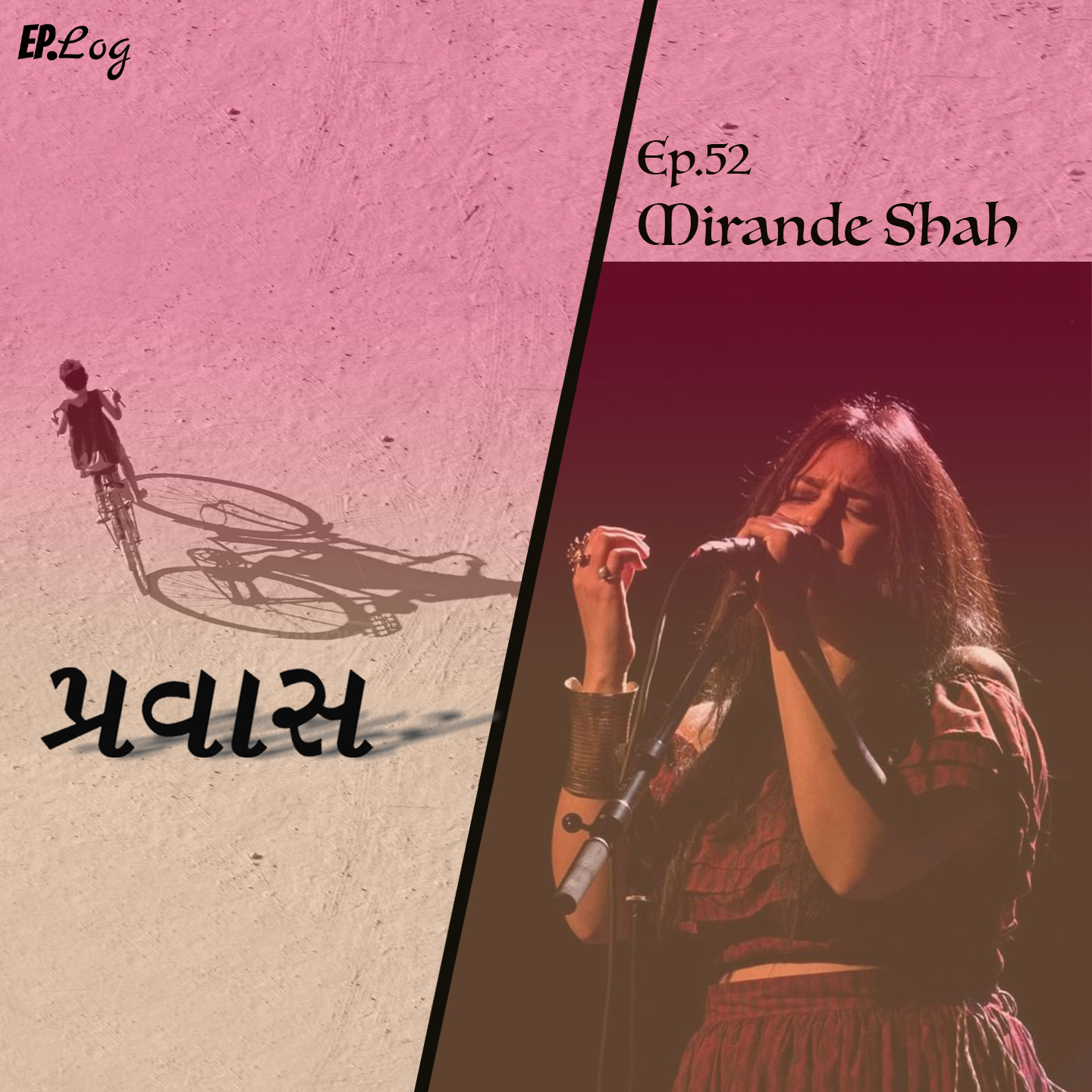 Ep.52 Pravaas ft. Mirande Shah, Singer/Songwriter