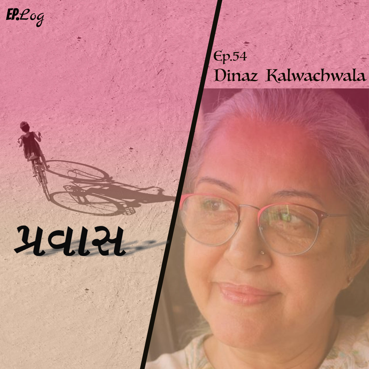 Ep.54 Pravaas ft. Dinaz  Kalwachwala, Filmmaker