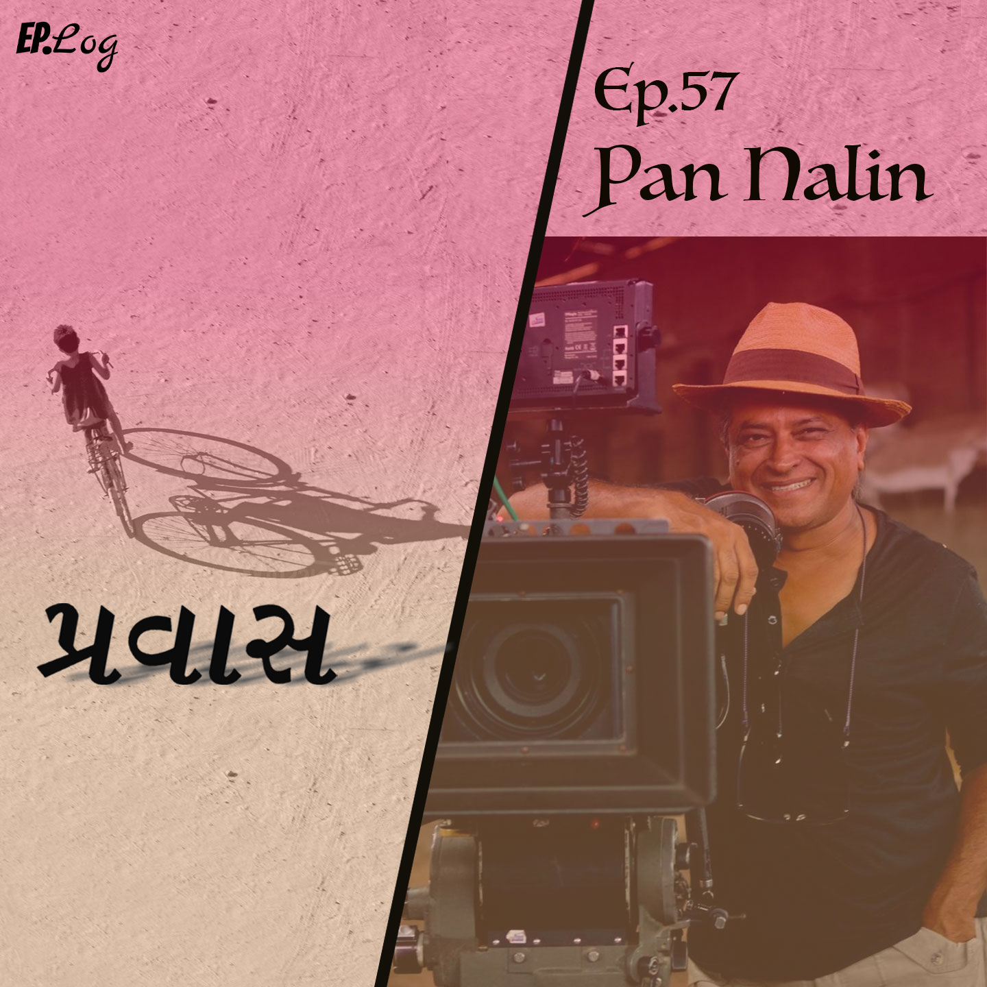 Ep.57 Pravaas ft. Pan Nalin (Nalin Pandya) Filmmaker/ Screen Writer