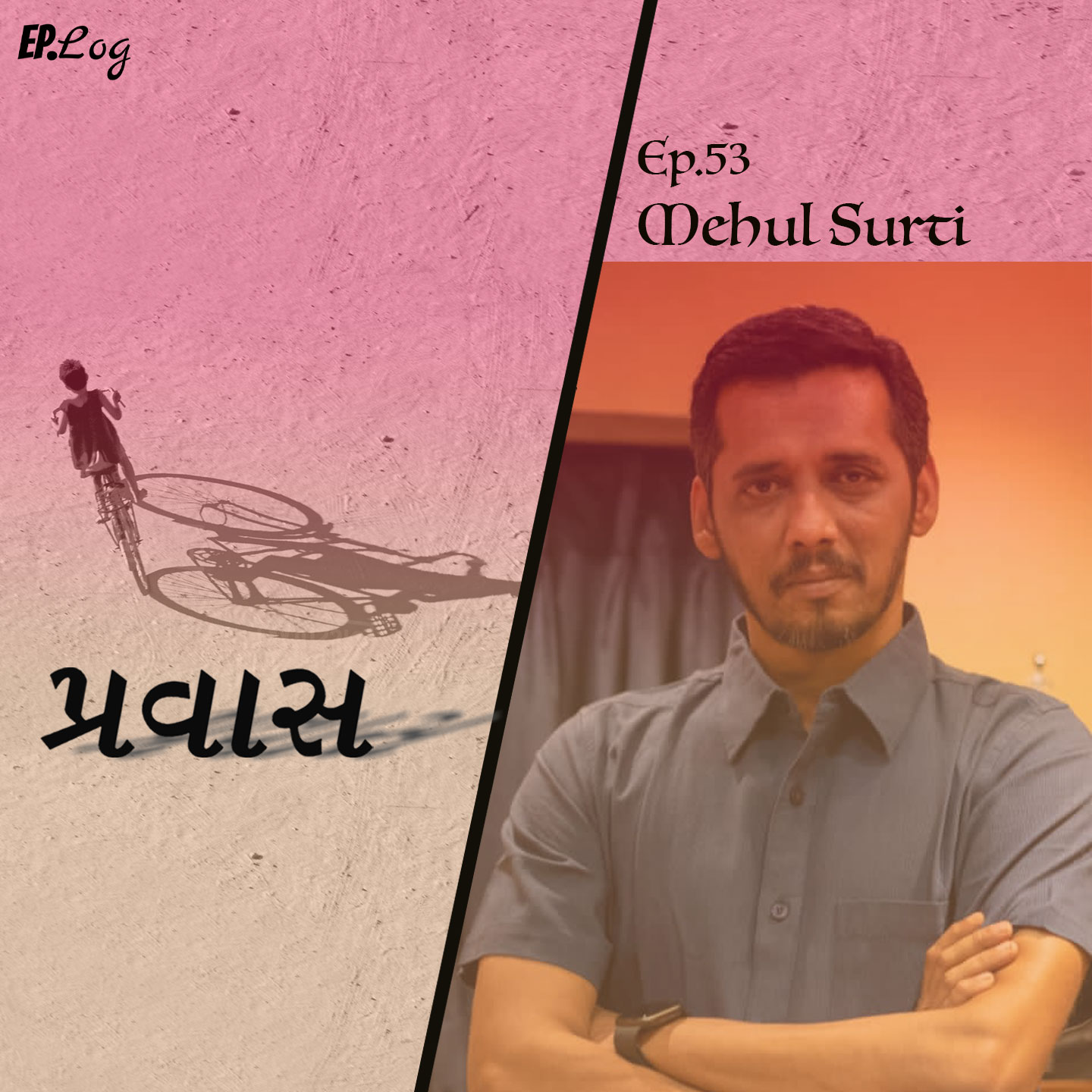 Ep.53 Pravaas ft. Mehul Surti, Singer/ Music Composer