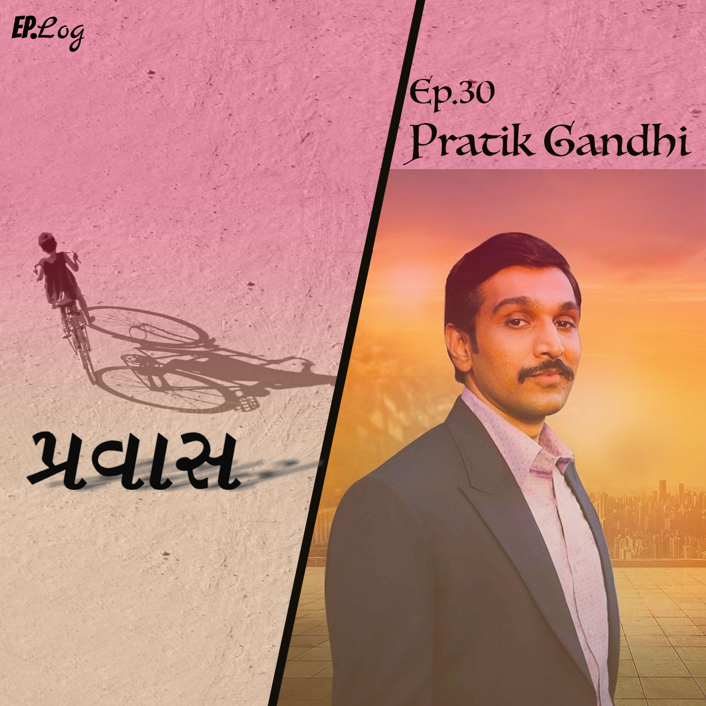 Ep.30 Pravaas ft. Pratik Gandhi, Actor