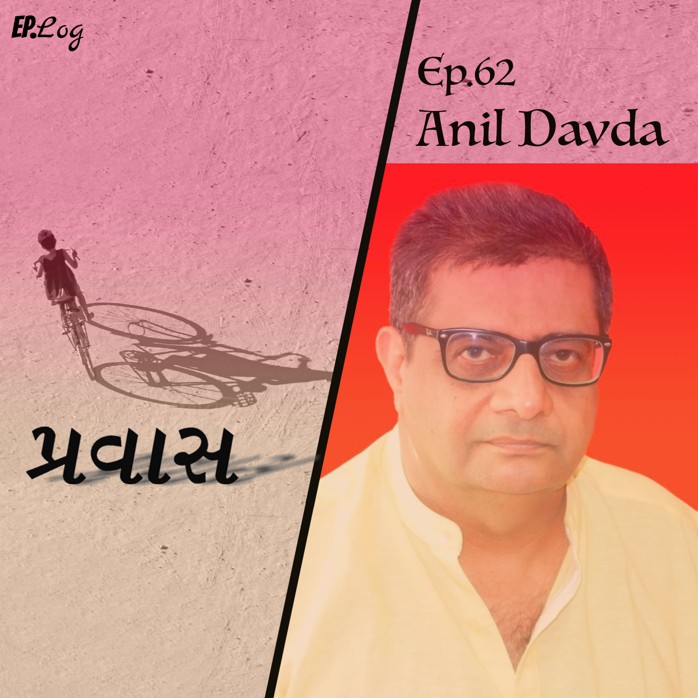 Ep.62 Pravaas ft. Anil Davda, Executive Producer & Production Chief