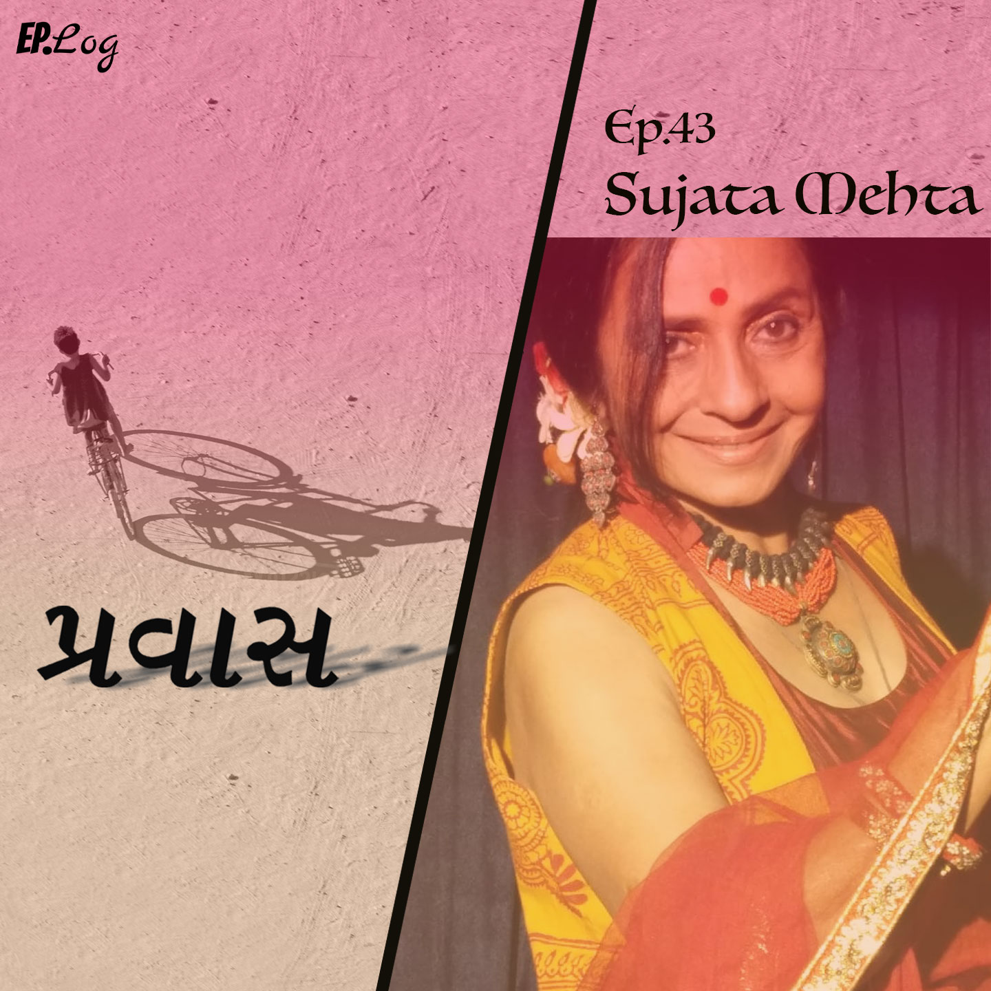 Ep.43 Pravaas ft. Sujata Mehta, Actress