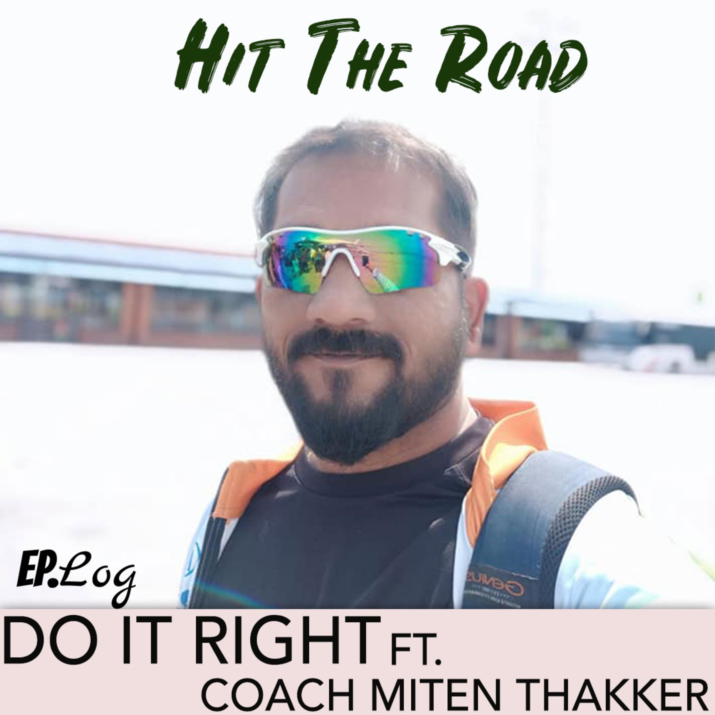 Ep.10 Do it Right ft. Coach Miten Thakker