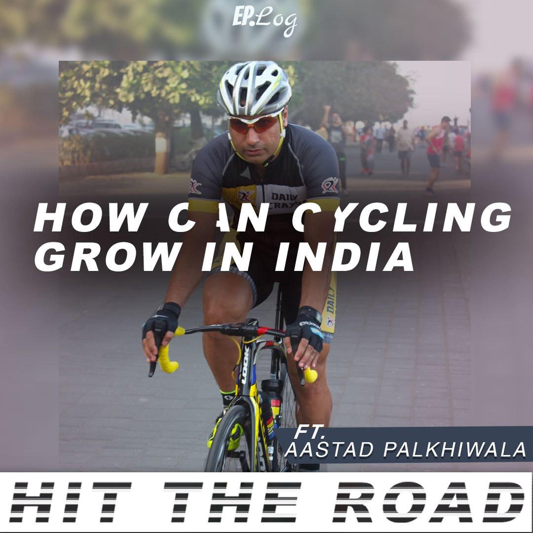 Ep.30 How Can Cycling Grow In India ft. Aastad Palkhiwala