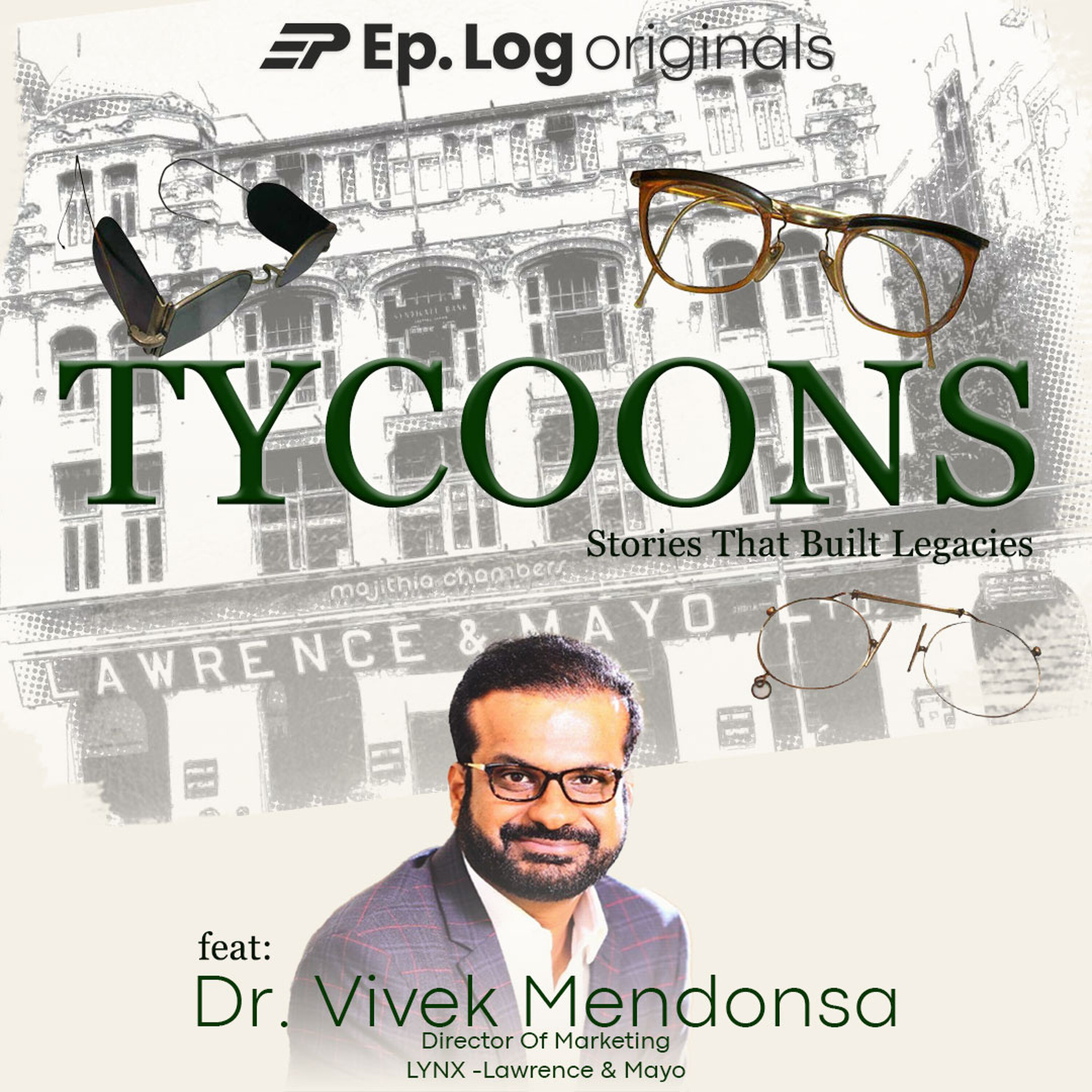 The Story Behind India's Oldest Optics Brand feat: Dr. Vivek Mendosa, Director Of Marketing @ LYNX - Lawrence & Mayo