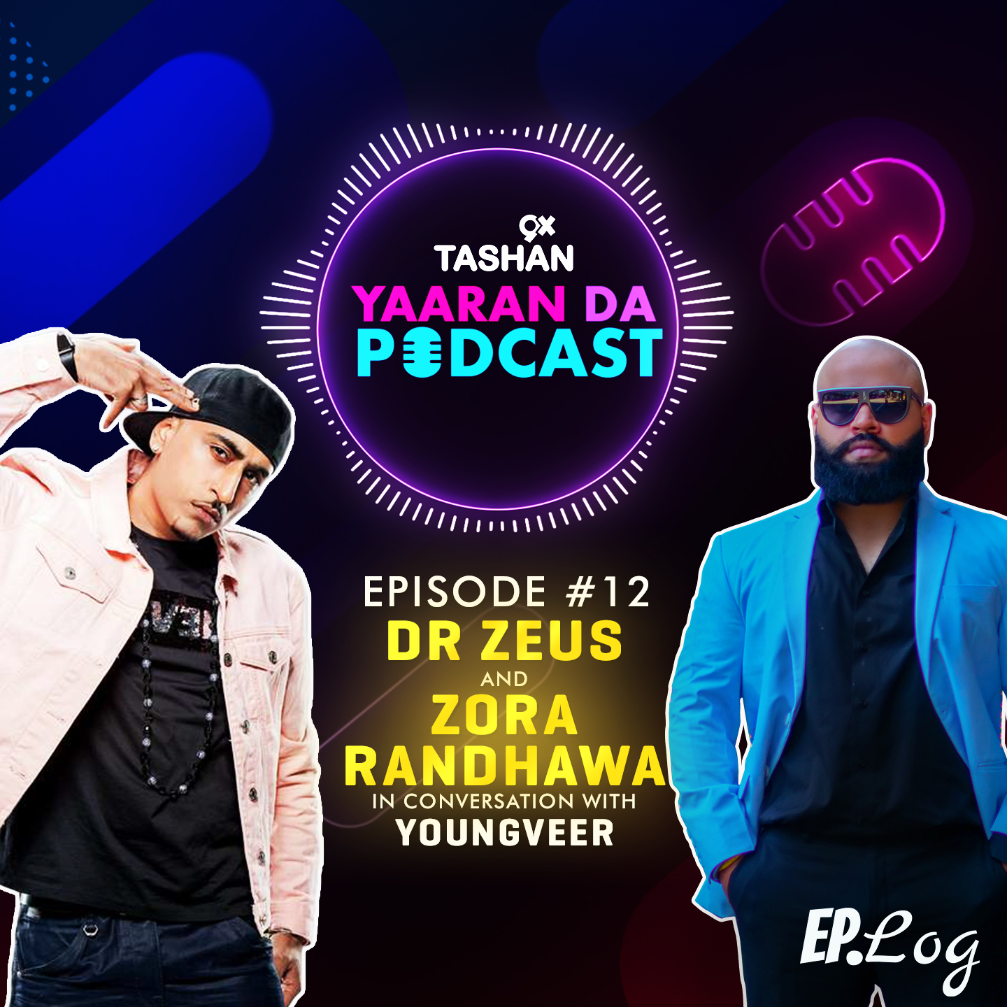 9x Tashan Yaaran Da Podcast ft. Dr. Zeus and Zora Randhawa