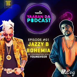 9x Tashan Yaaran Da Podcast ft. Jazzy B and Bohemia
