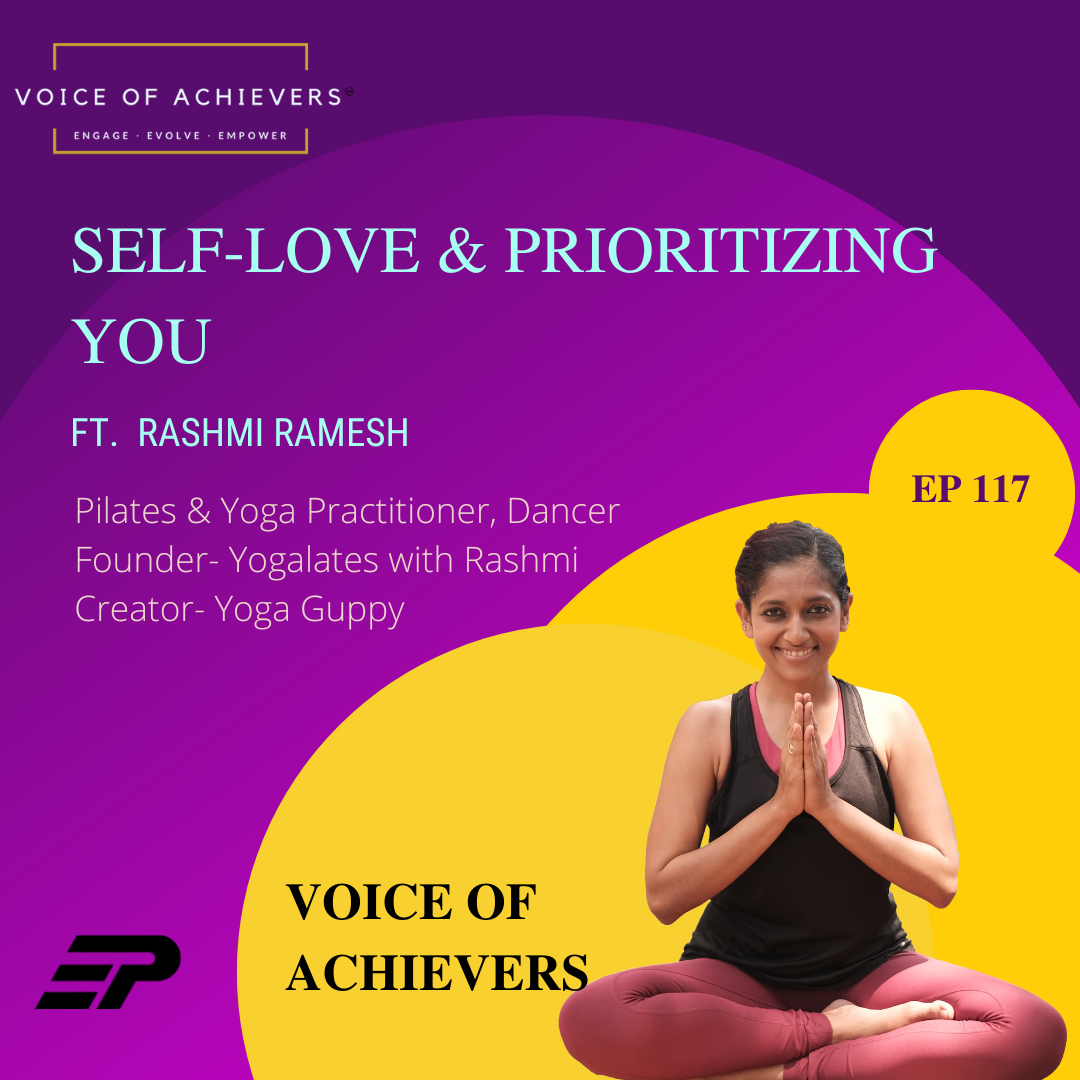 Self-Love & Prioritizing YOU Ft. Rashmi Ramesh