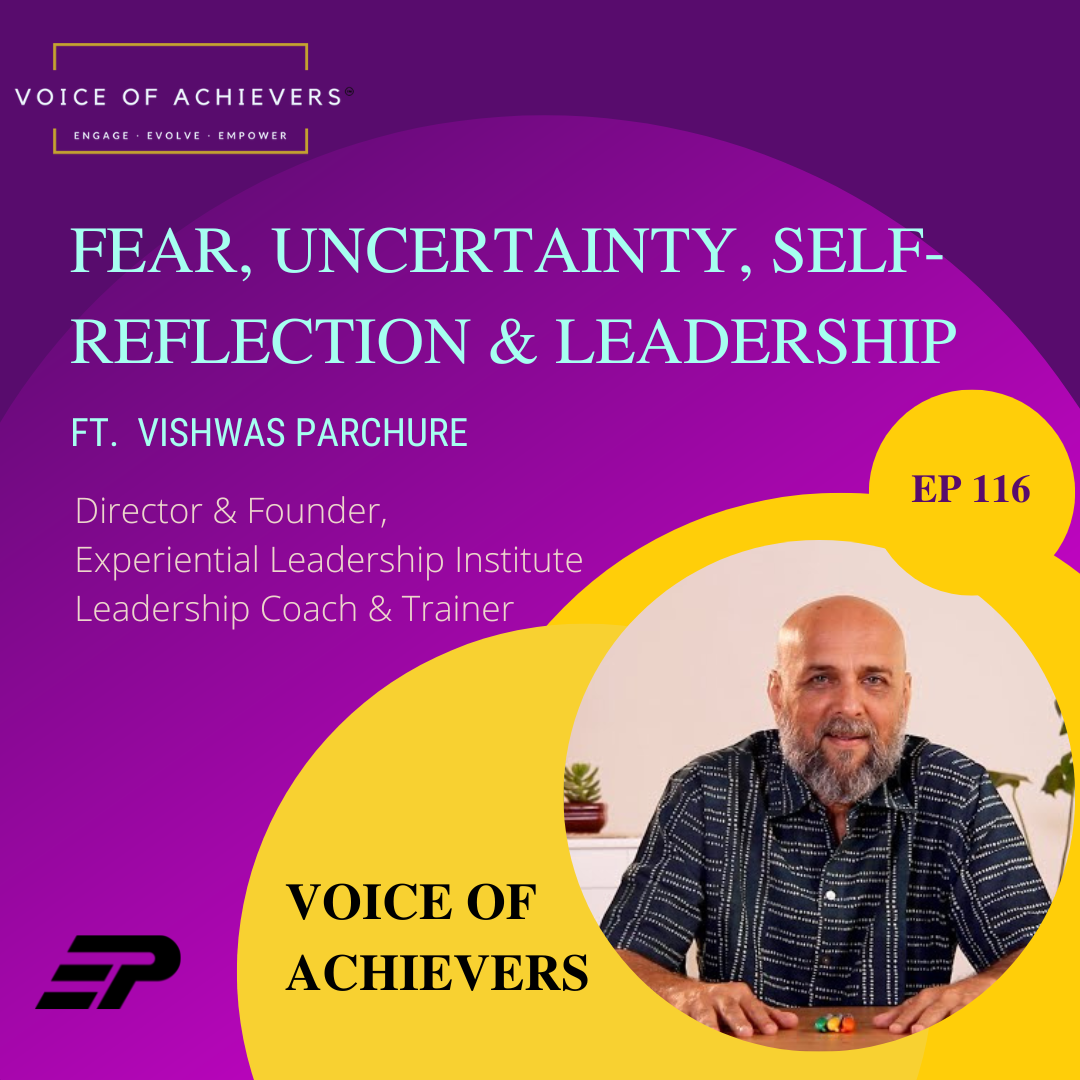 Fear, Uncertainty, Self-Reflection & Leadership Ft Vishwas Parchure