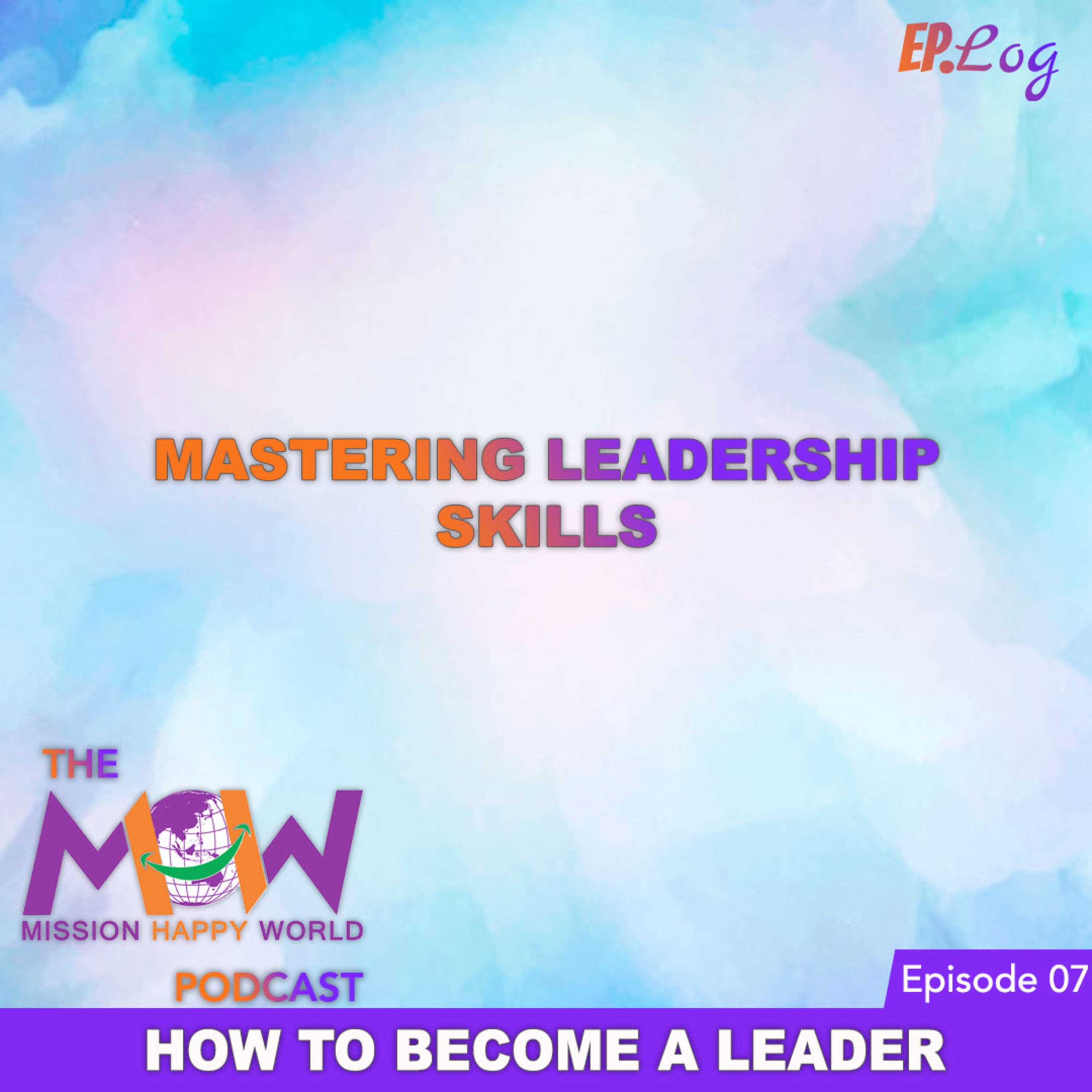 Ep.7 How To Become A Leader