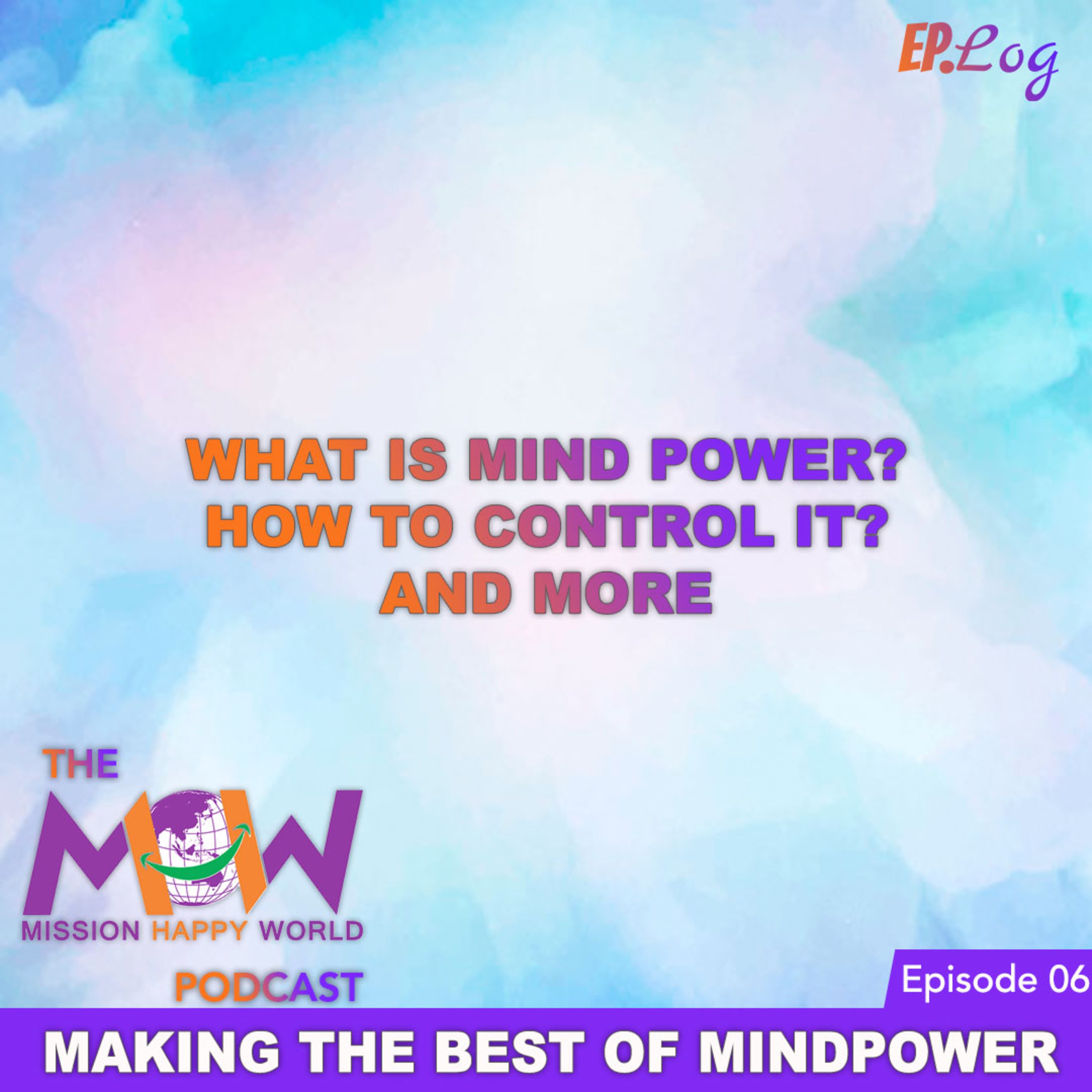 Ep.6 Making The Best of Mind Power