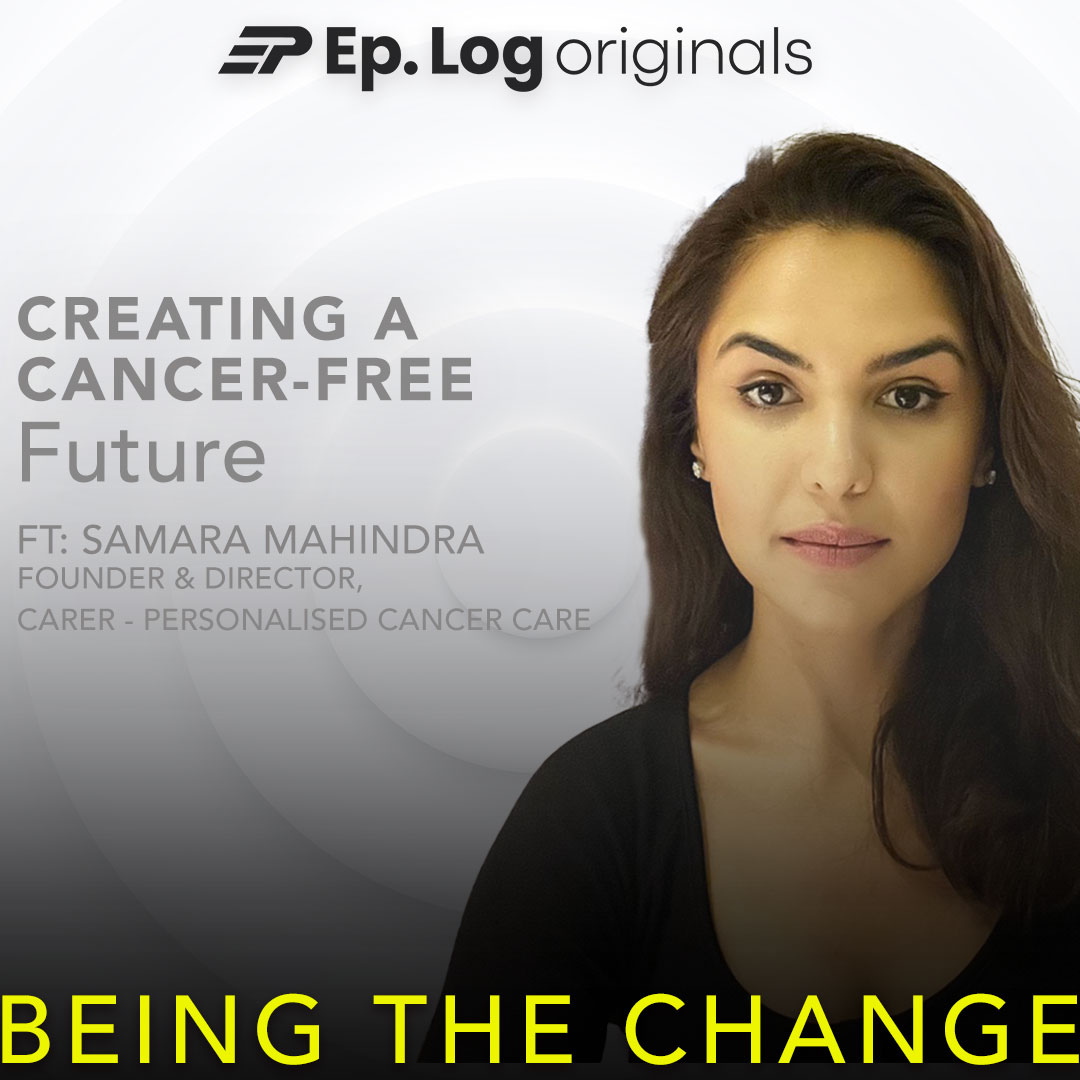 How Can We Make India CANCER-FREE ? | ft. Samara Mahindra, Founder - CARER