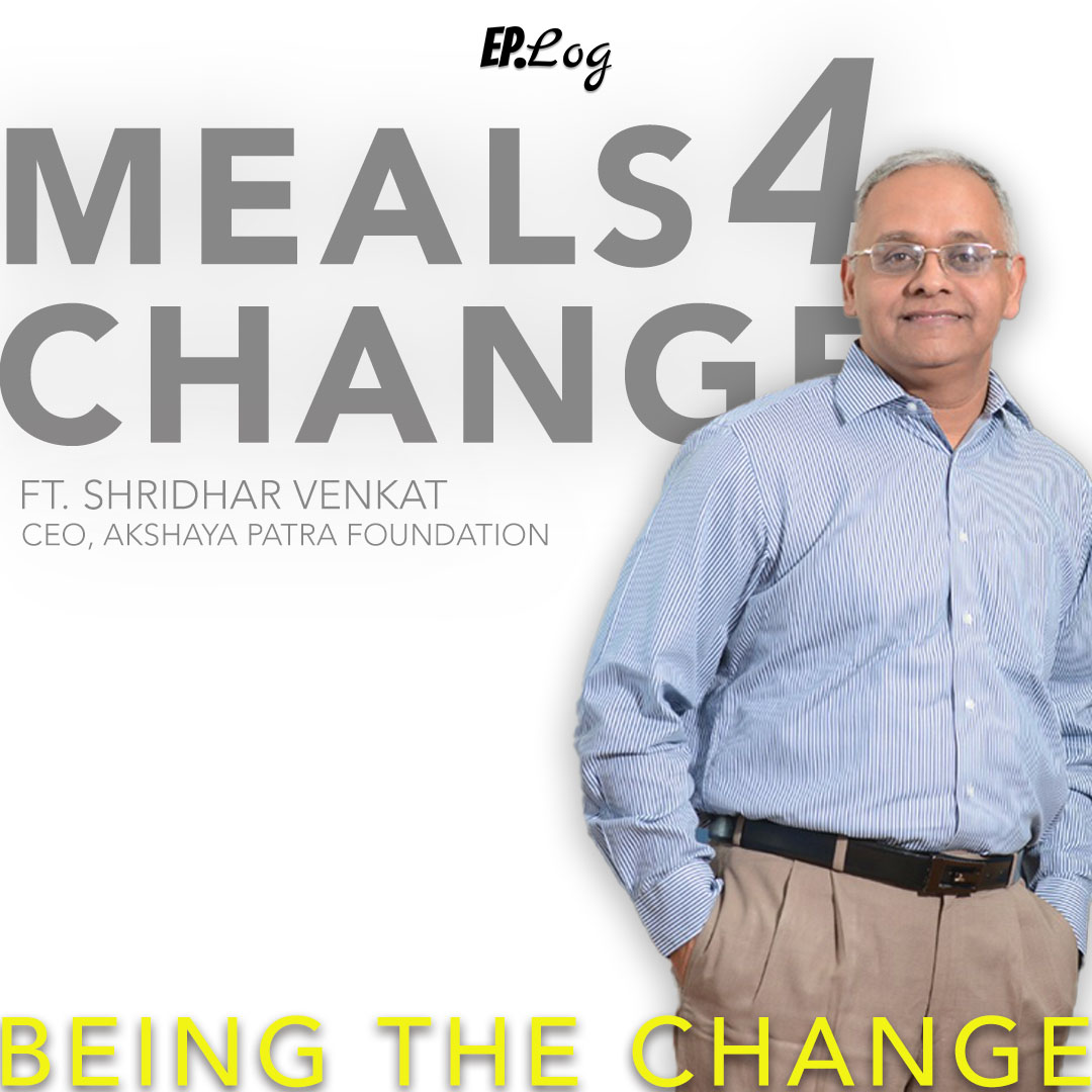 Ep.21 Meals For Change ft. Shridhar Venkat, CEO-Akshaya Patra