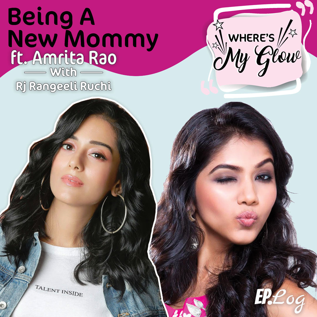 Ep 6: Being A New Mommy ft. Amrita Rao