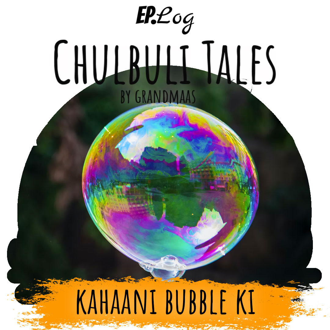 Kahaani Bubble Ki - Part 2