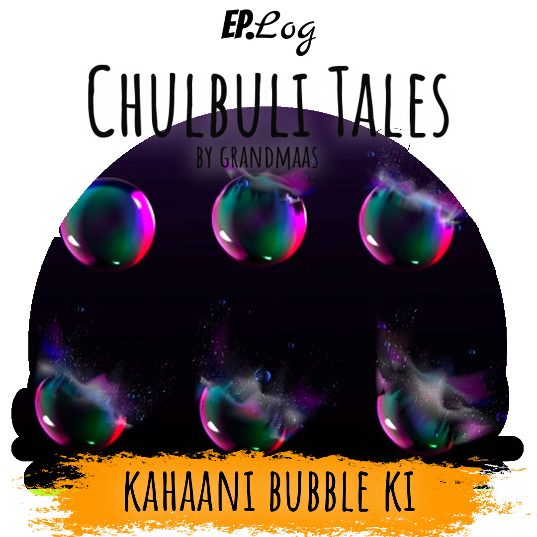 Kahaani Bubble Ki - Part 3
