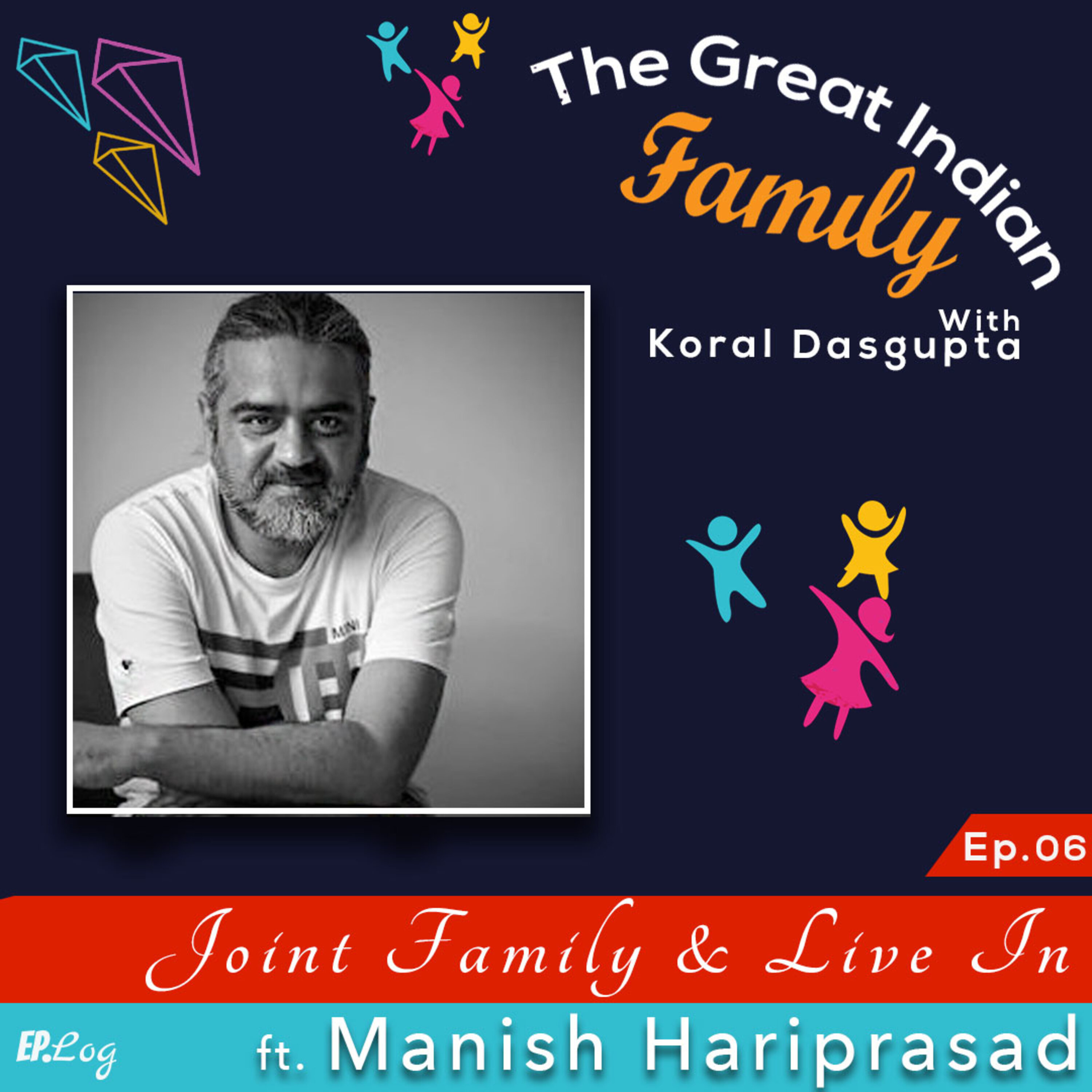 Ep.6 Joint Family & Live In ft. Manish Hariprasad, Producer-Director Owlet Films