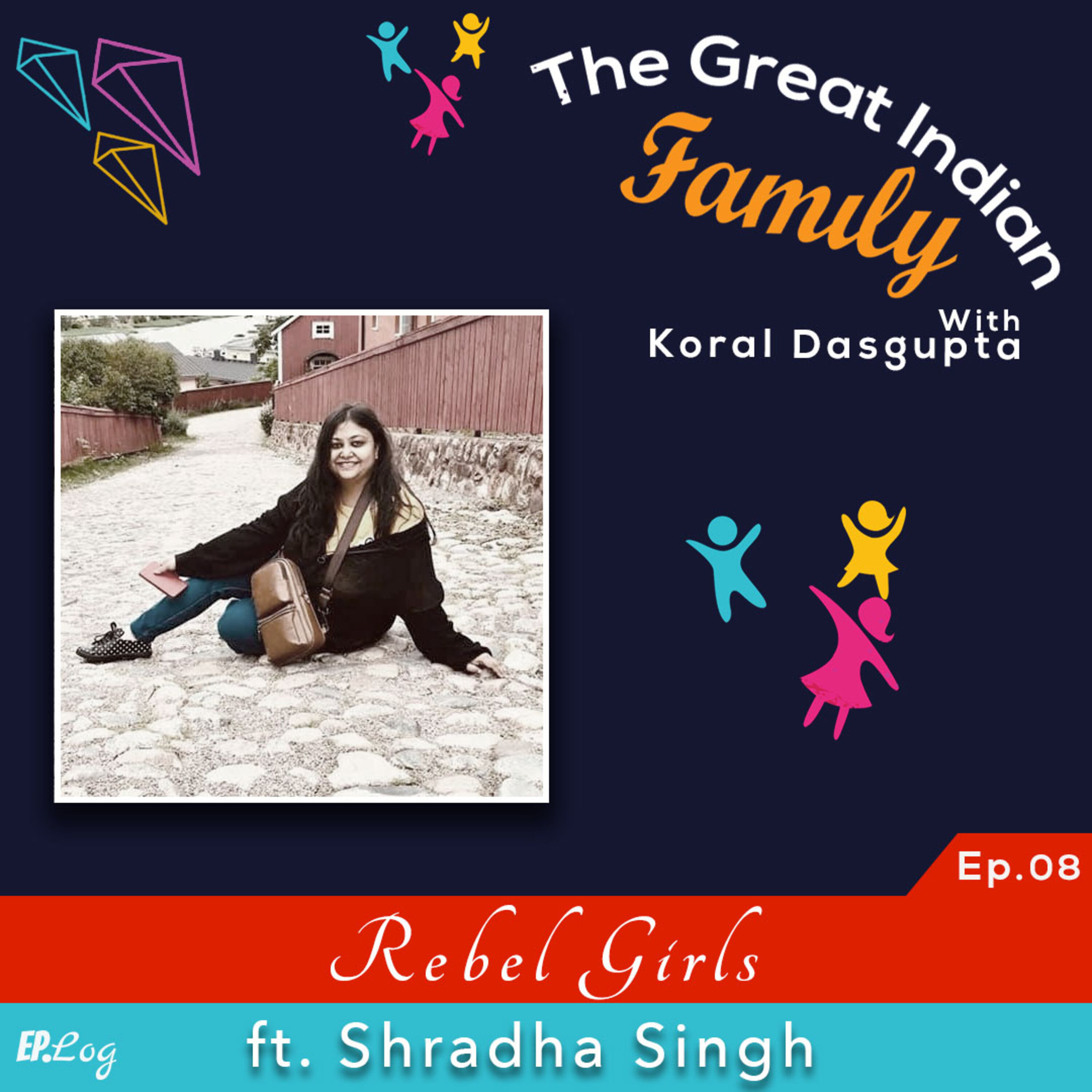 Ep.8 Rebel Girls ft. Shradha Singh- Programming Head, Ishq 104.8FM