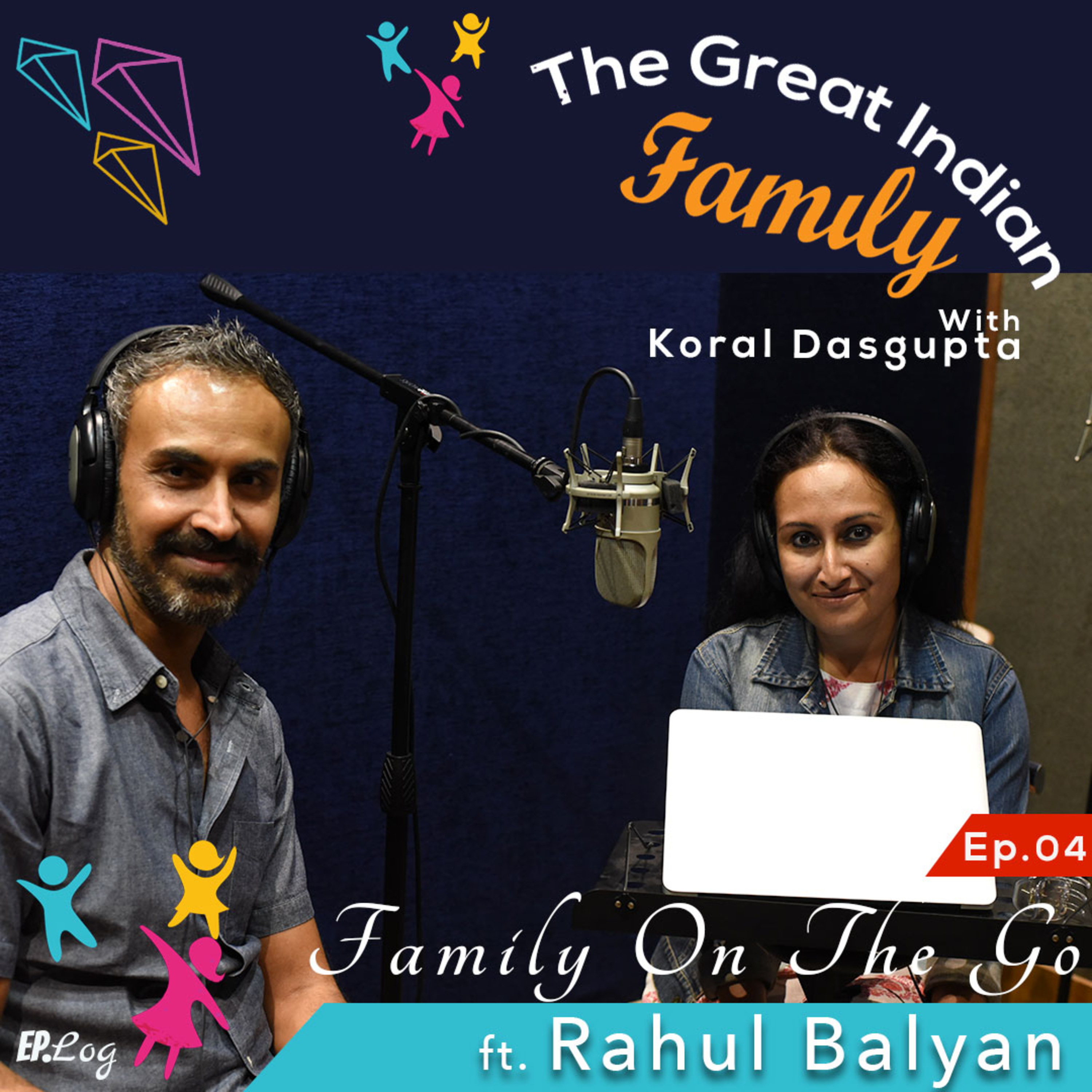 Ep.4 Family On The Go ft. Rahul Balyan, Chief Digital Officer- Radio Mirchi