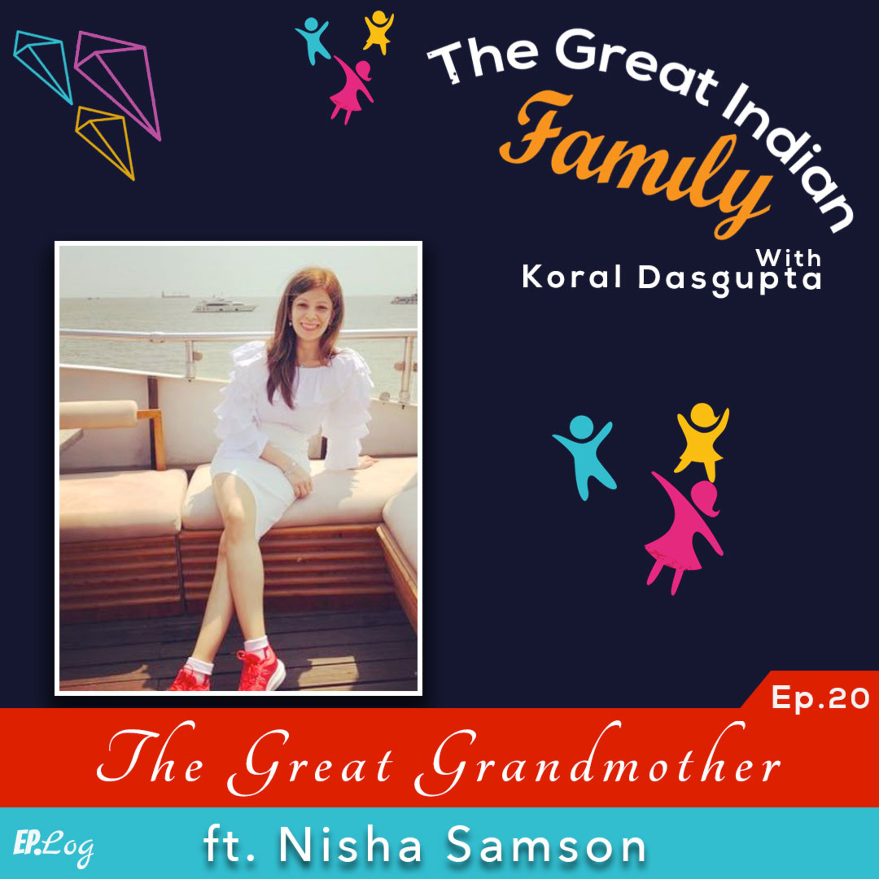 Ep.20 The Great Grandmother ft. Nisha Samson, Digital Consultant & Ex-Editor In Chief Times Internet