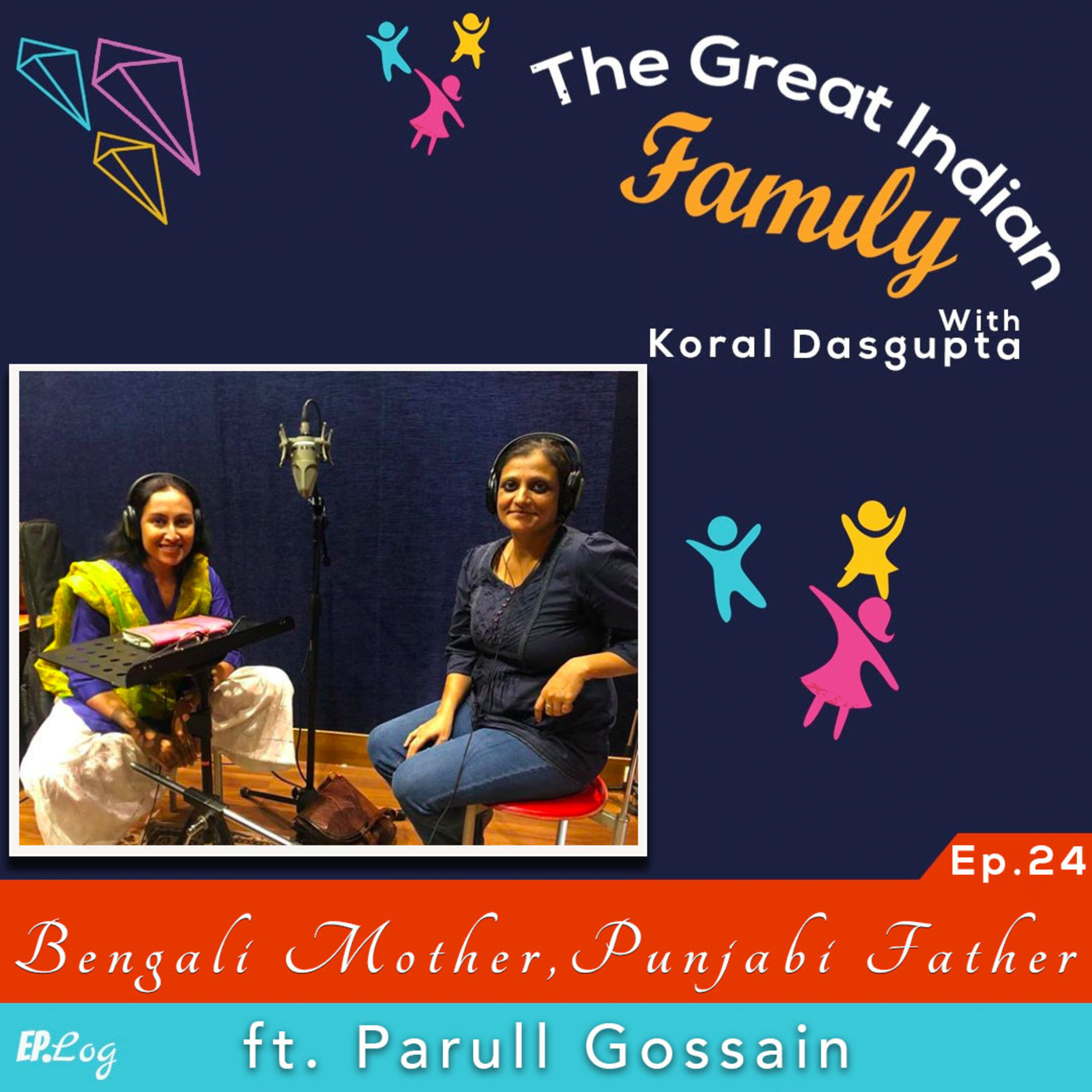Ep.24 Bengali mother. Punjabi father. And the epic cultural khichdi ft. Parull Gossain, PR Professional