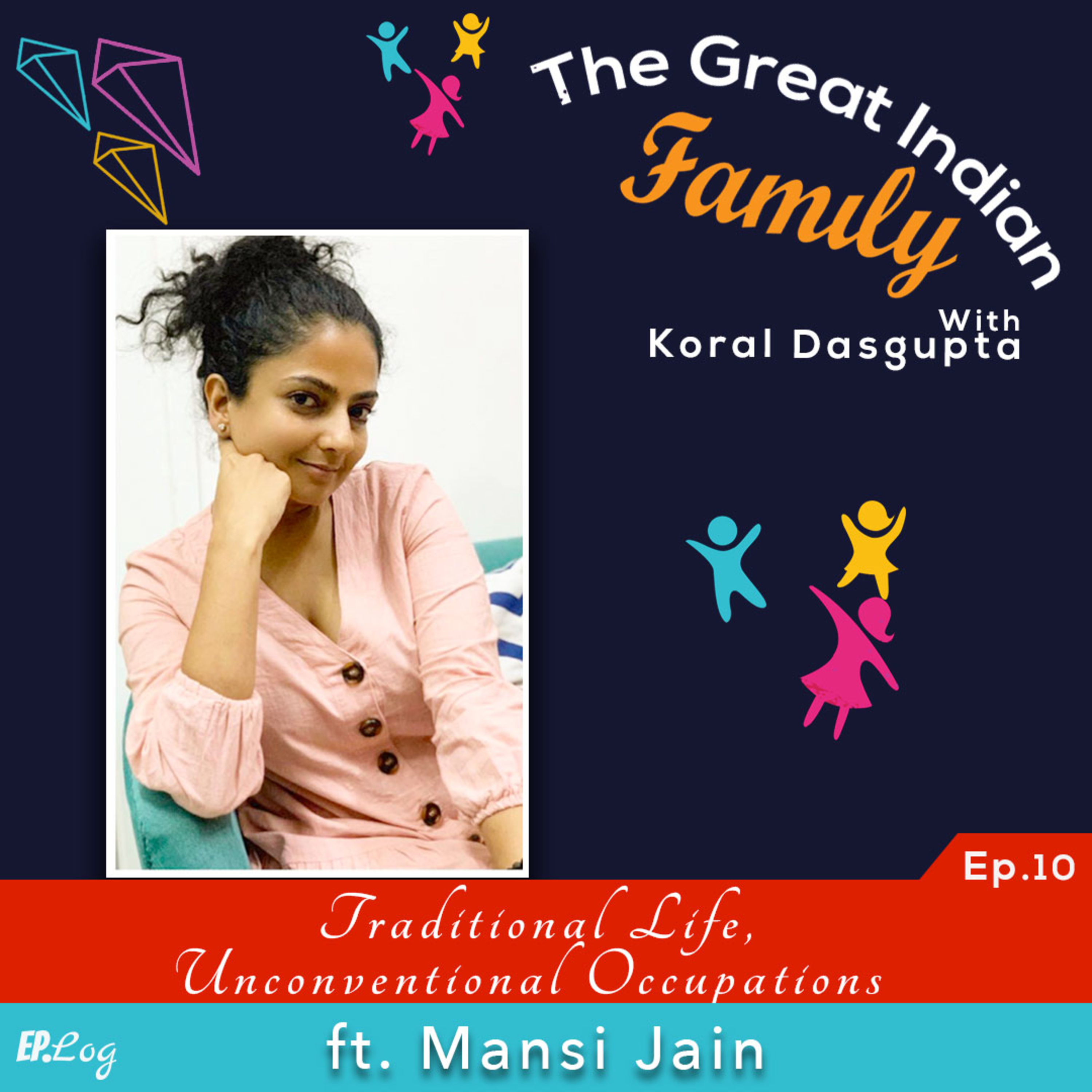 Ep.10 Traditional Families, Unconventional Occupations ft. Mansi Jain, Filmmaker