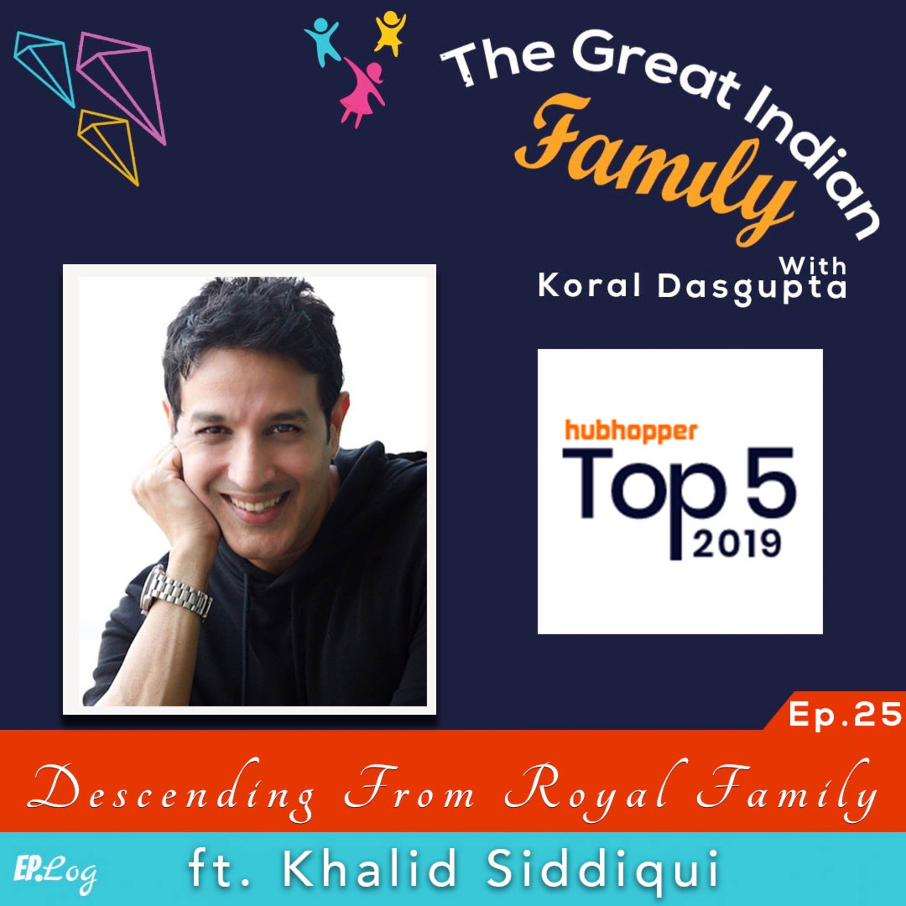 Ep.25 Descending From A Royal Family ft. Khalid Siddiqui, Actor & Model