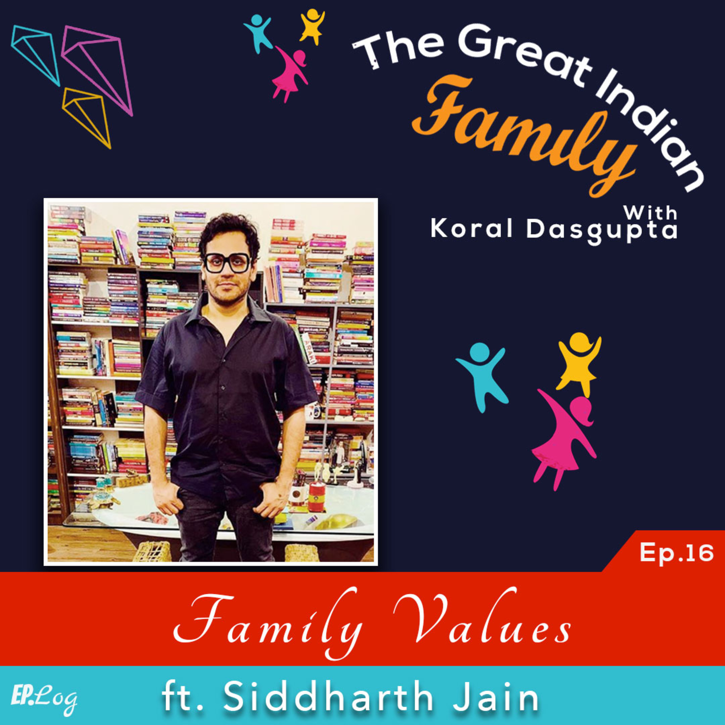 Ep.16 Family Values ft. Siddharth Jain, Founder- The Story Ink