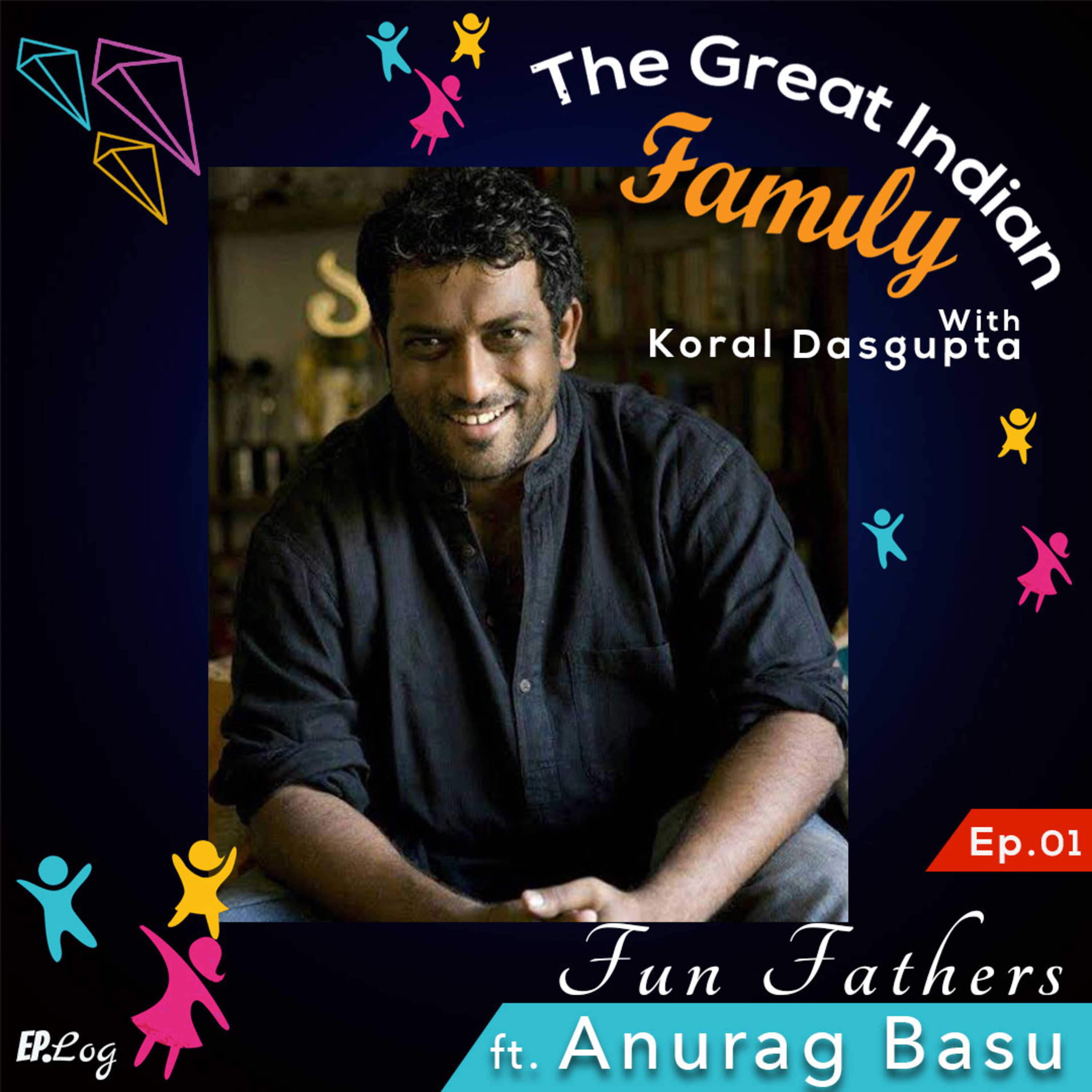 Ep.1 Fun Fathers | ft. Anurag Basu, Film maker