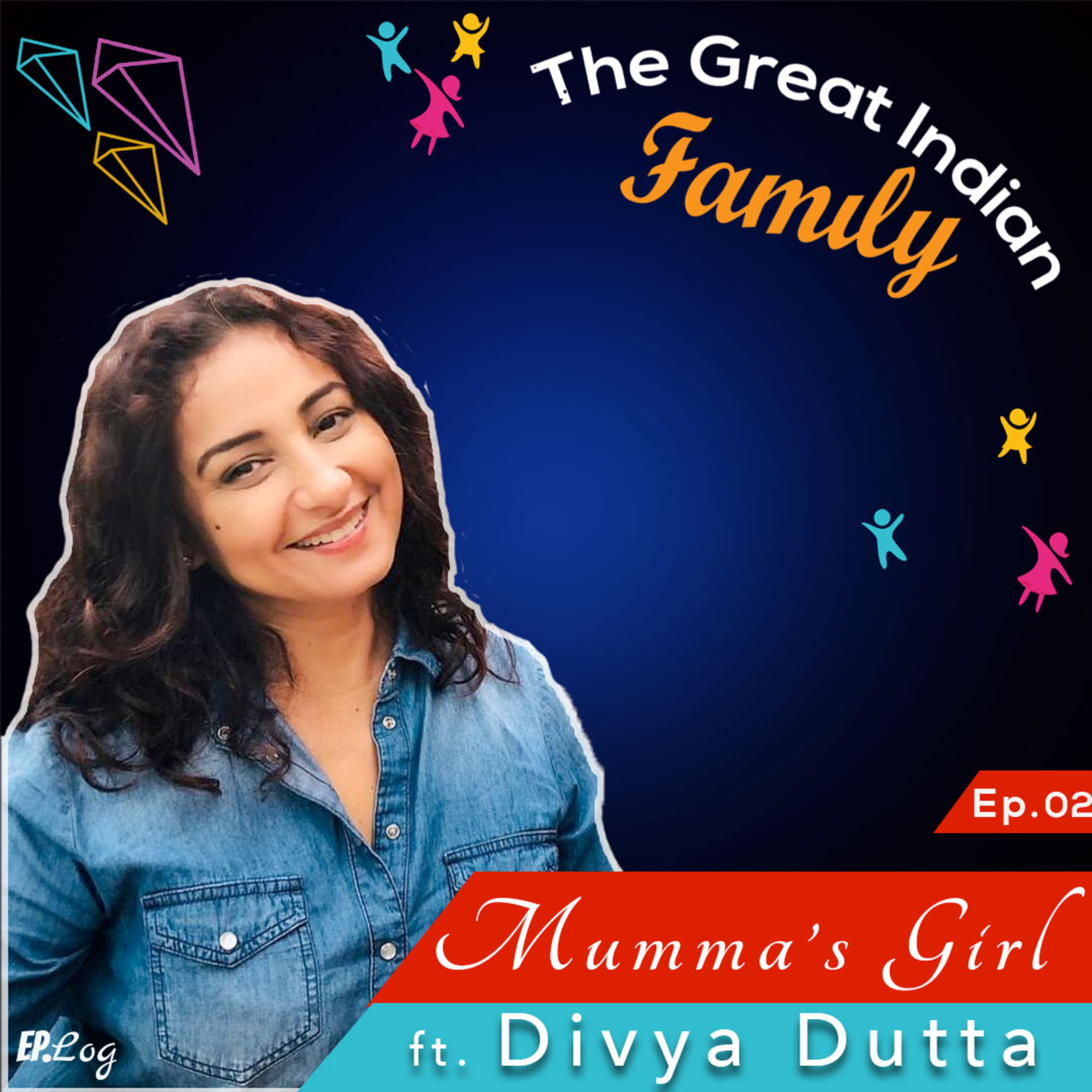 Ep.2 Mumma's Girl ft. Divya Dutta, Bollywood Actress
