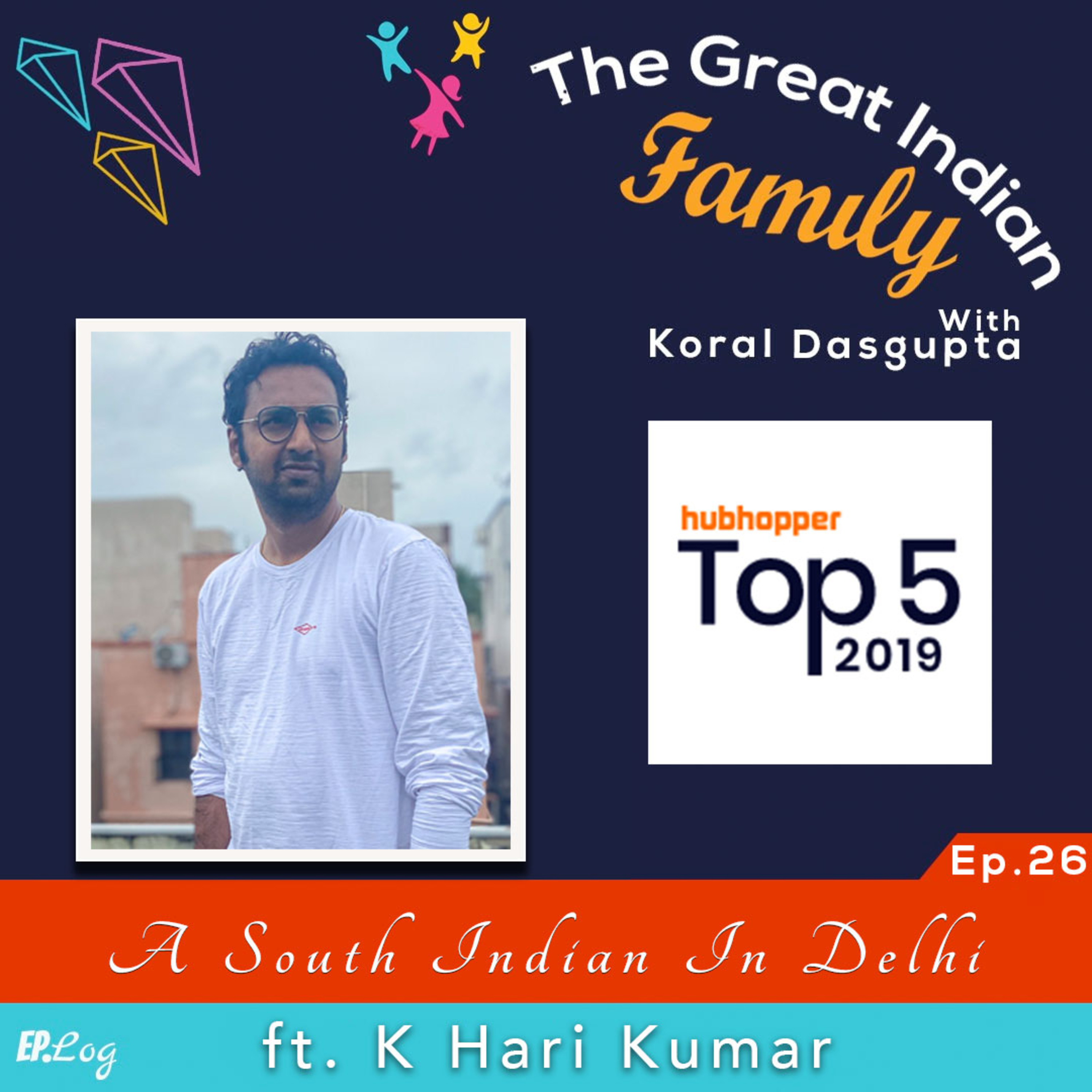 Ep.26 A South Indian in Delhi Reaffirming His Learning ft. K Hari Kumar, Author