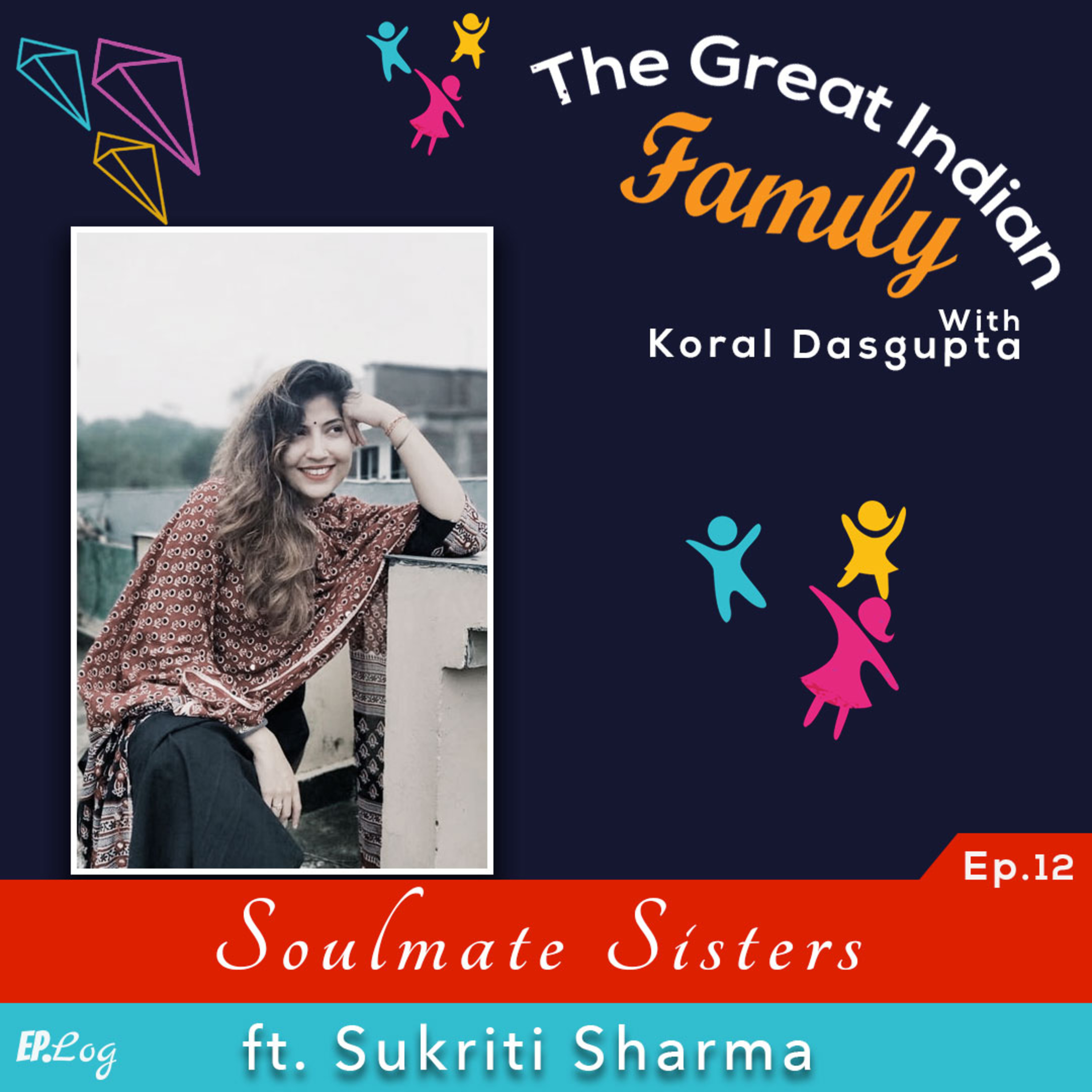 Ep.12 Soulmate Sisters ft. Sukriti Sharma, RJ- Radio Mirchi, Bhopal