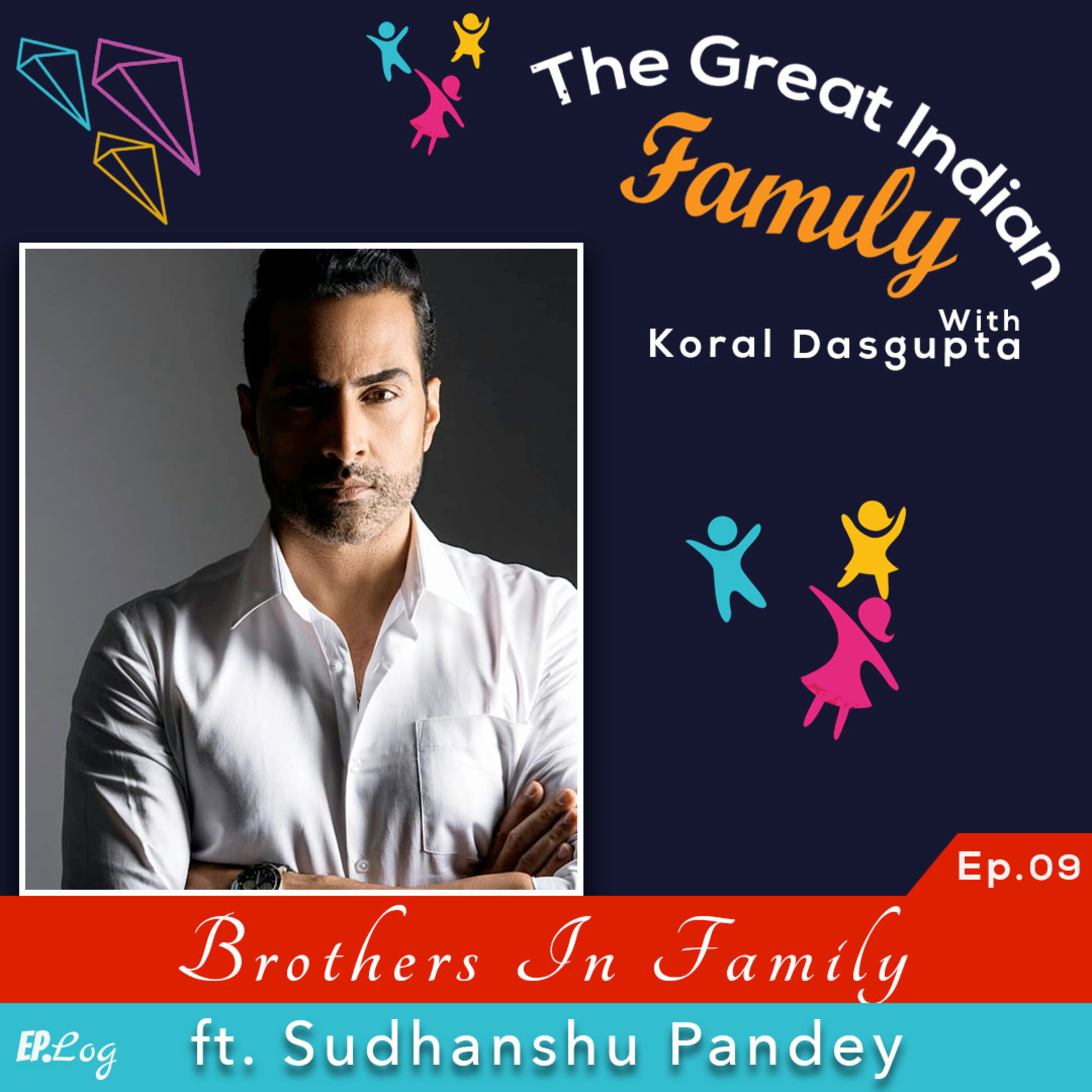 Ep9. Brothers In Family ft. Sudhanshu Pandey, Bollywood Actor