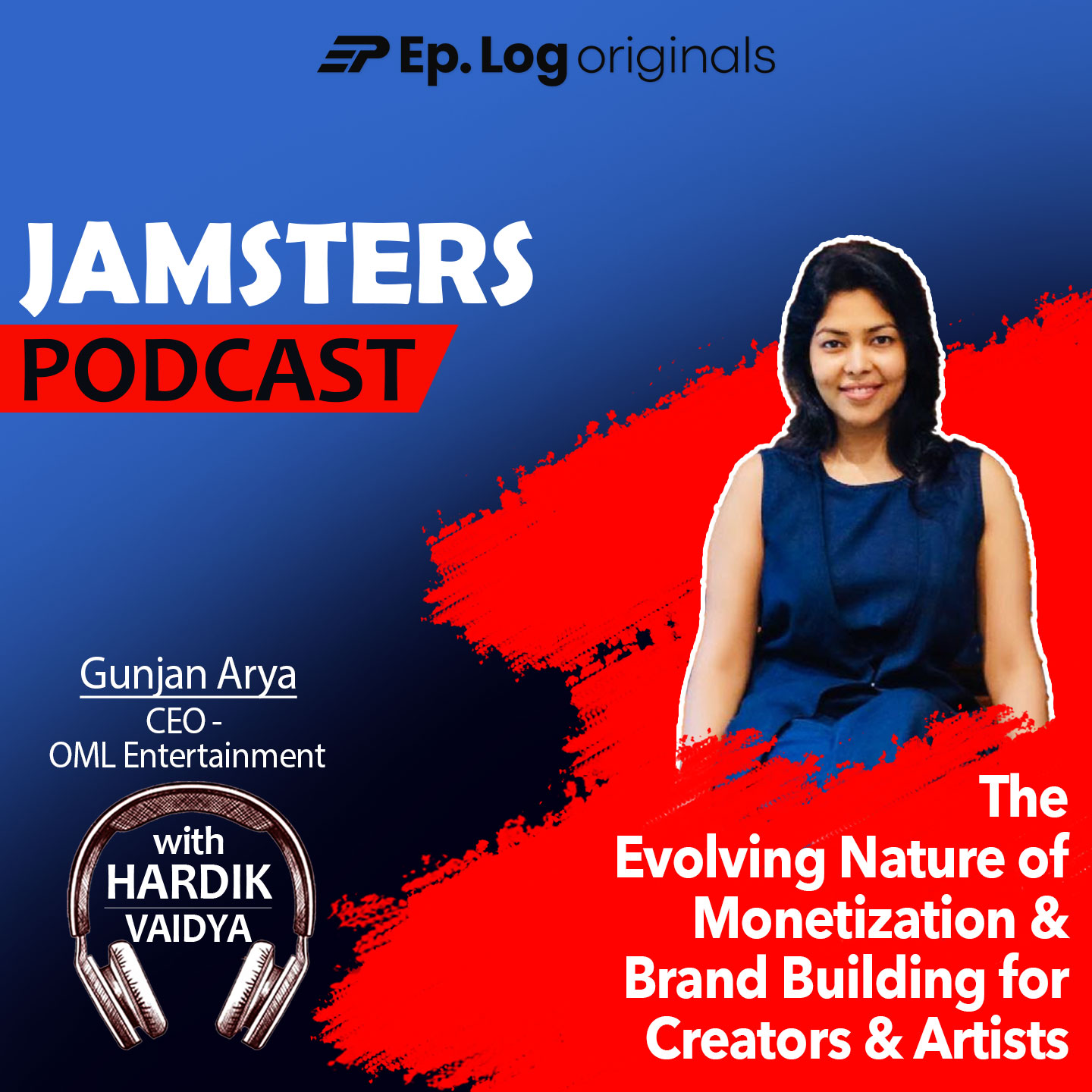 Ep.43 The Evolving Nature of Monetization & Brand Building for Creators & Artists ft. Gunjan Arya – CEO, OML Entertainment