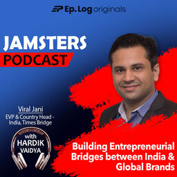 Ep.42 Building Entrepreneurial Bridges between India & Global Brands ft. Viral Jani, EVP & Country Head - India, Times Bridge