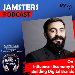 Ep.20 Influencer Economy and Building Digital Brands ft. Suveer Bajaj, Co-founder- Foxymoron & Zoo Media